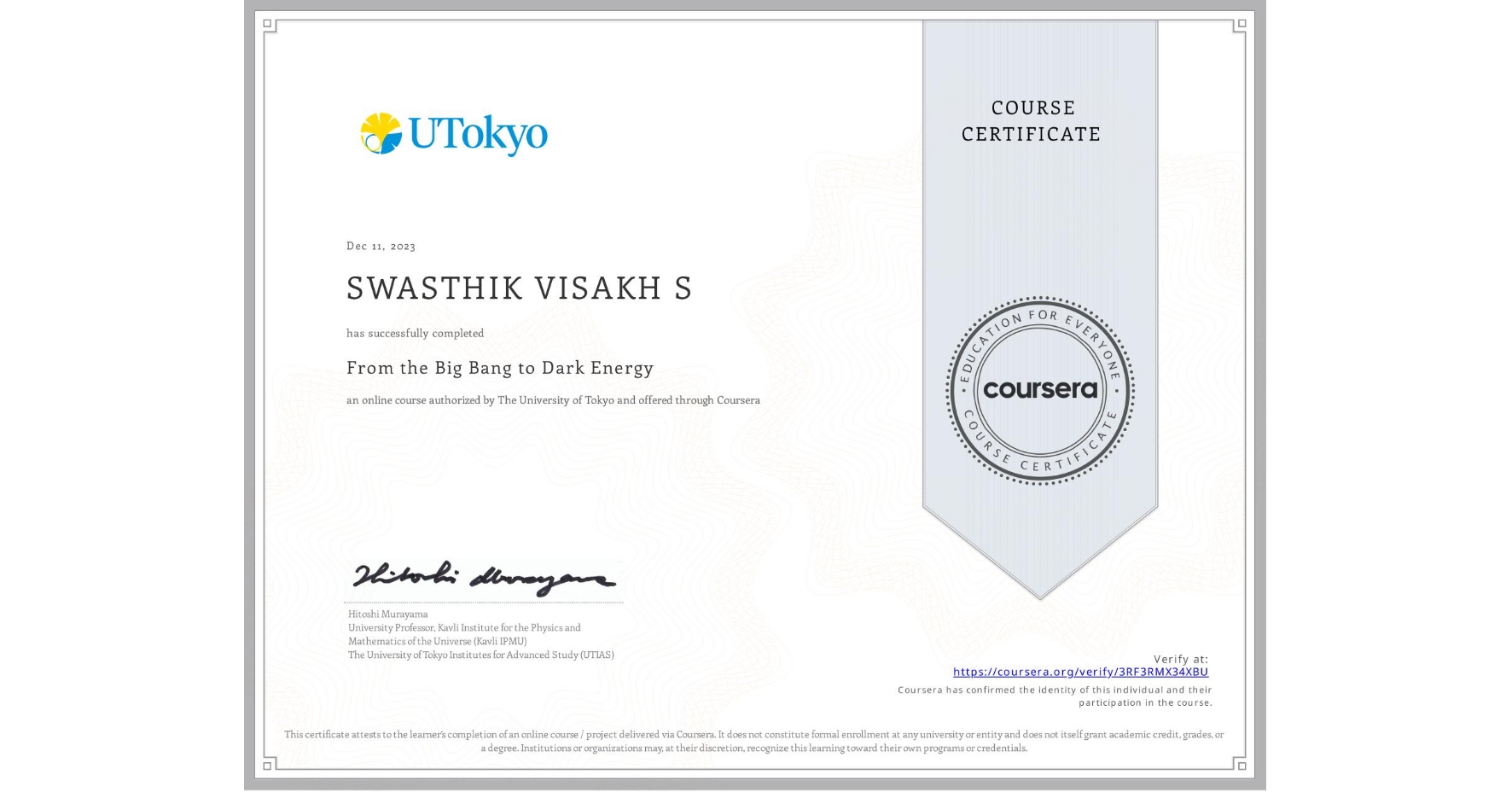 View certificate for SWASTHIK VISAKH  S, From the Big Bang to Dark Energy, an online non-credit course authorized by The University of Tokyo and offered through Coursera