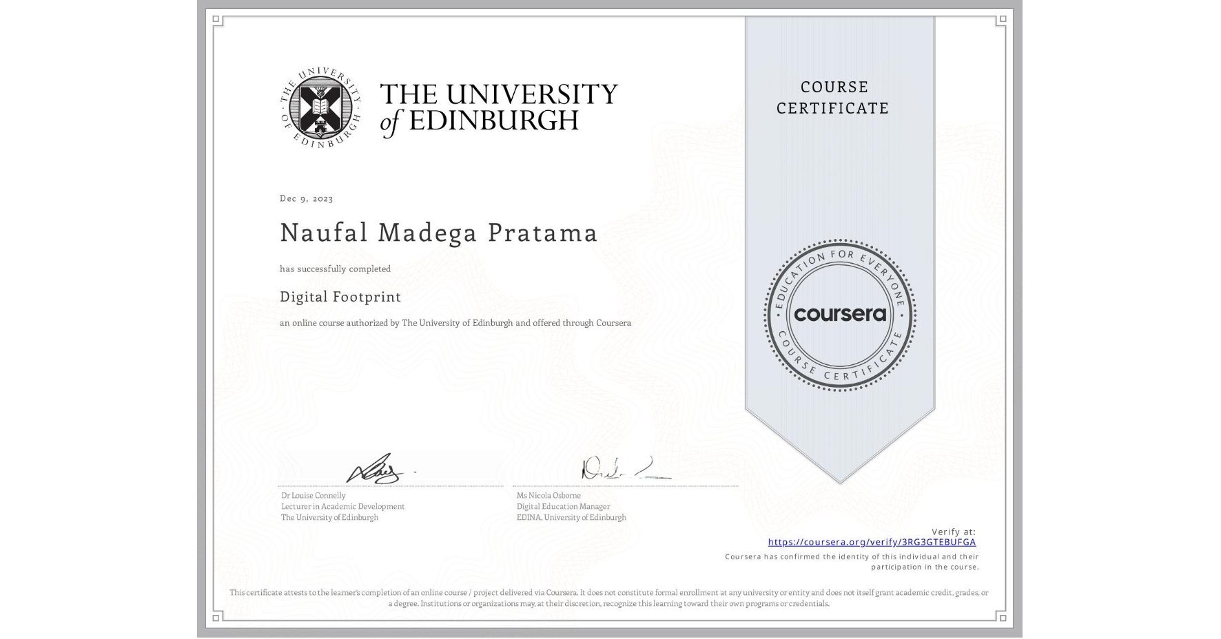 View certificate for Naufal Madega Pratama , Digital Footprint, an online non-credit course authorized by The University of Edinburgh and offered through Coursera
