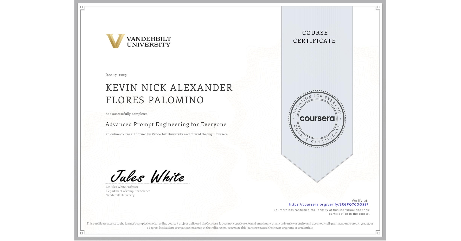 View certificate for KEVIN NICK ALEXANDER FLORES PALOMINO, Advanced Prompt Engineering for Everyone, an online non-credit course authorized by Vanderbilt University and offered through Coursera
