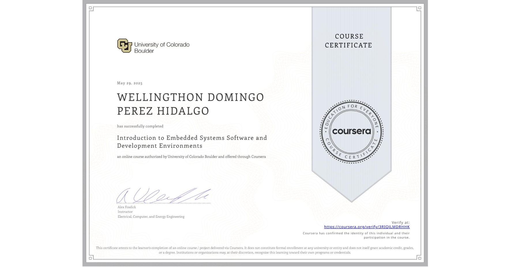 View certificate for WELLINGTHON DOMINGO PEREZ HIDALGO, Introduction to Embedded Systems Software and Development Environments, an online non-credit course authorized by University of Colorado Boulder and offered through Coursera