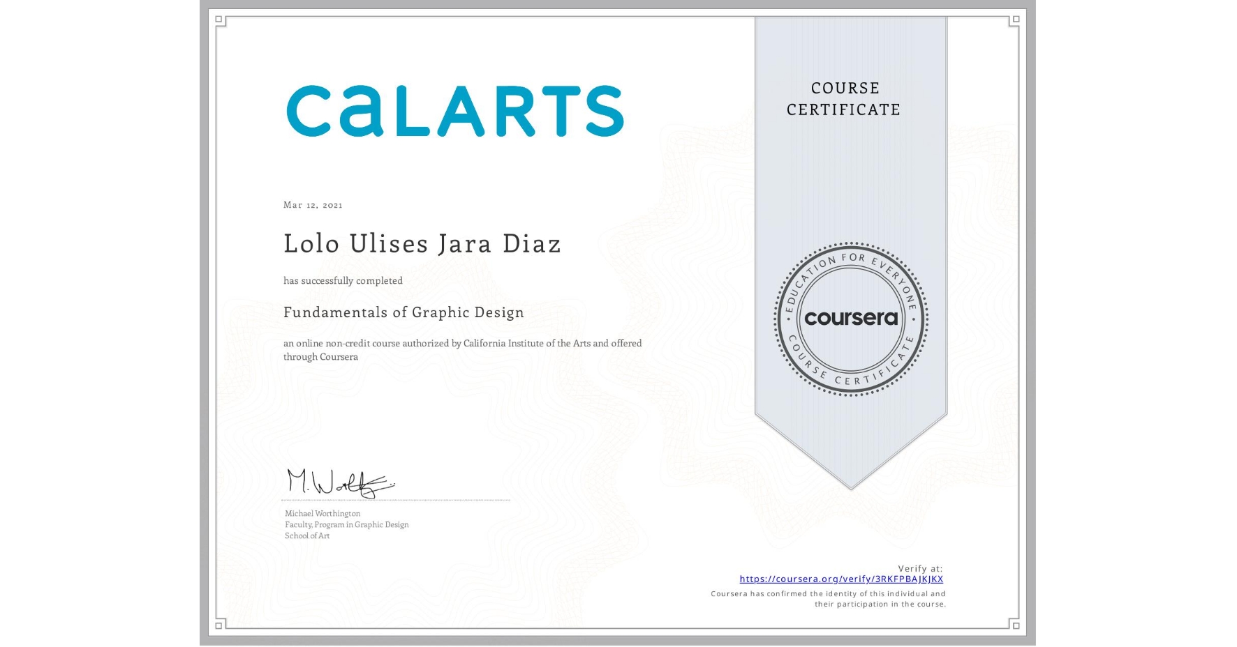 View certificate for Lolo Ulises Jara Diaz, Fundamentals of Graphic Design, an online non-credit course authorized by California Institute of the Arts and offered through Coursera