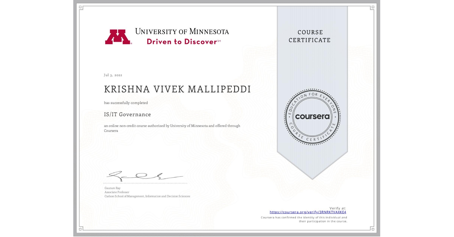 View certificate for KRISHNA VIVEK  MALLIPEDDI, IS/IT Governance, an online non-credit course authorized by University of Minnesota and offered through Coursera