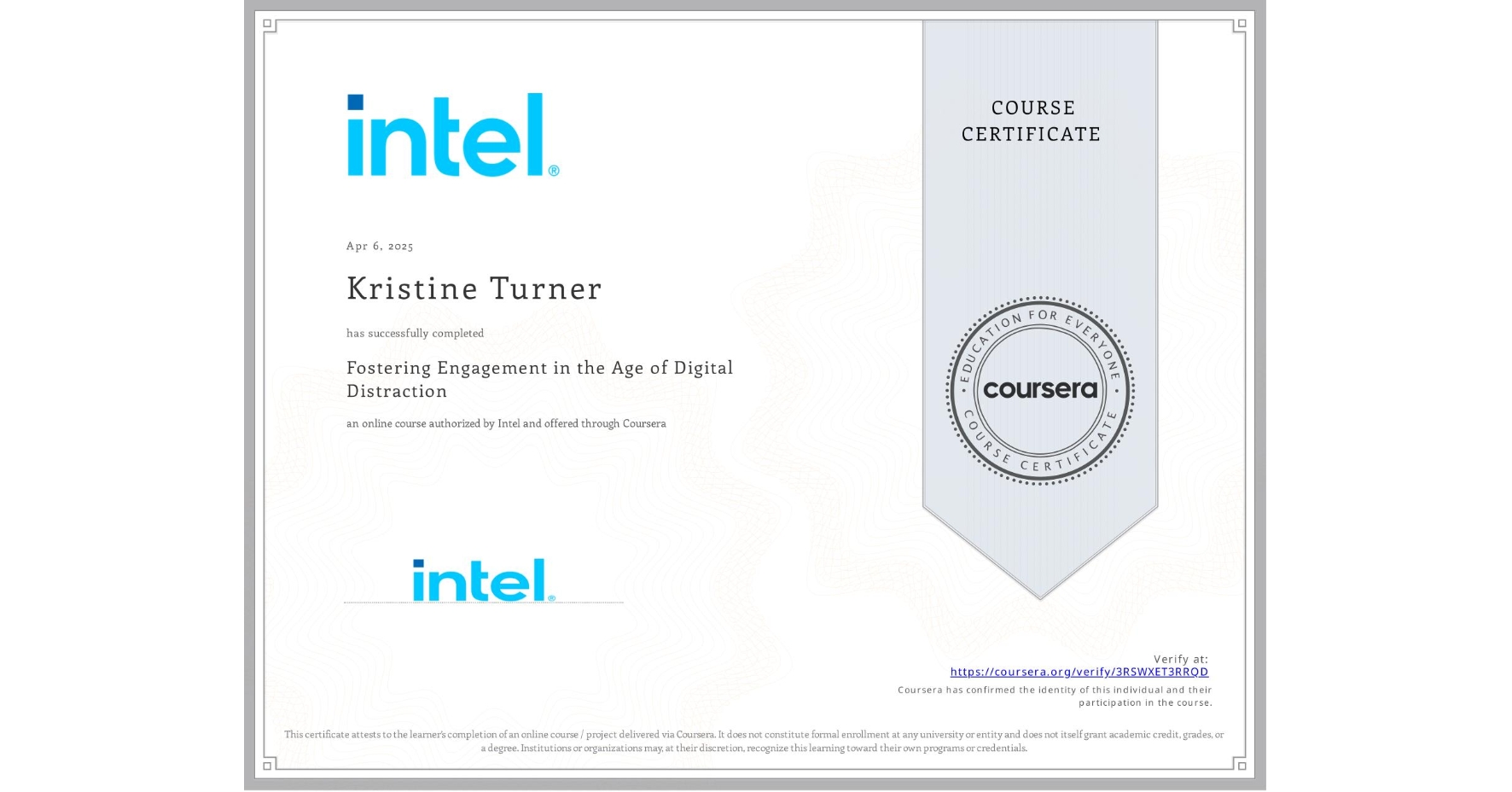 View certificate for Kristine Turner, Fostering Engagement in the Age of Digital Distraction, an online non-credit course authorized by Intel and offered through Coursera