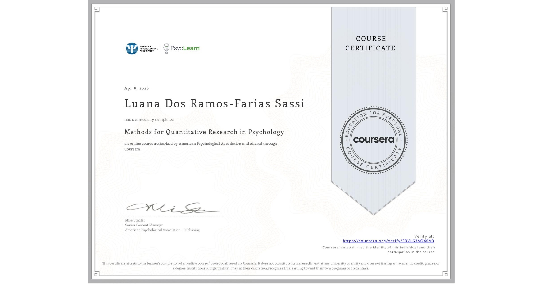 View certificate for Luana Dos Ramos-Farias Sassi, Methods for Quantitative Research in Psychology, an online non-credit course authorized by American Psychological Association and offered through Coursera