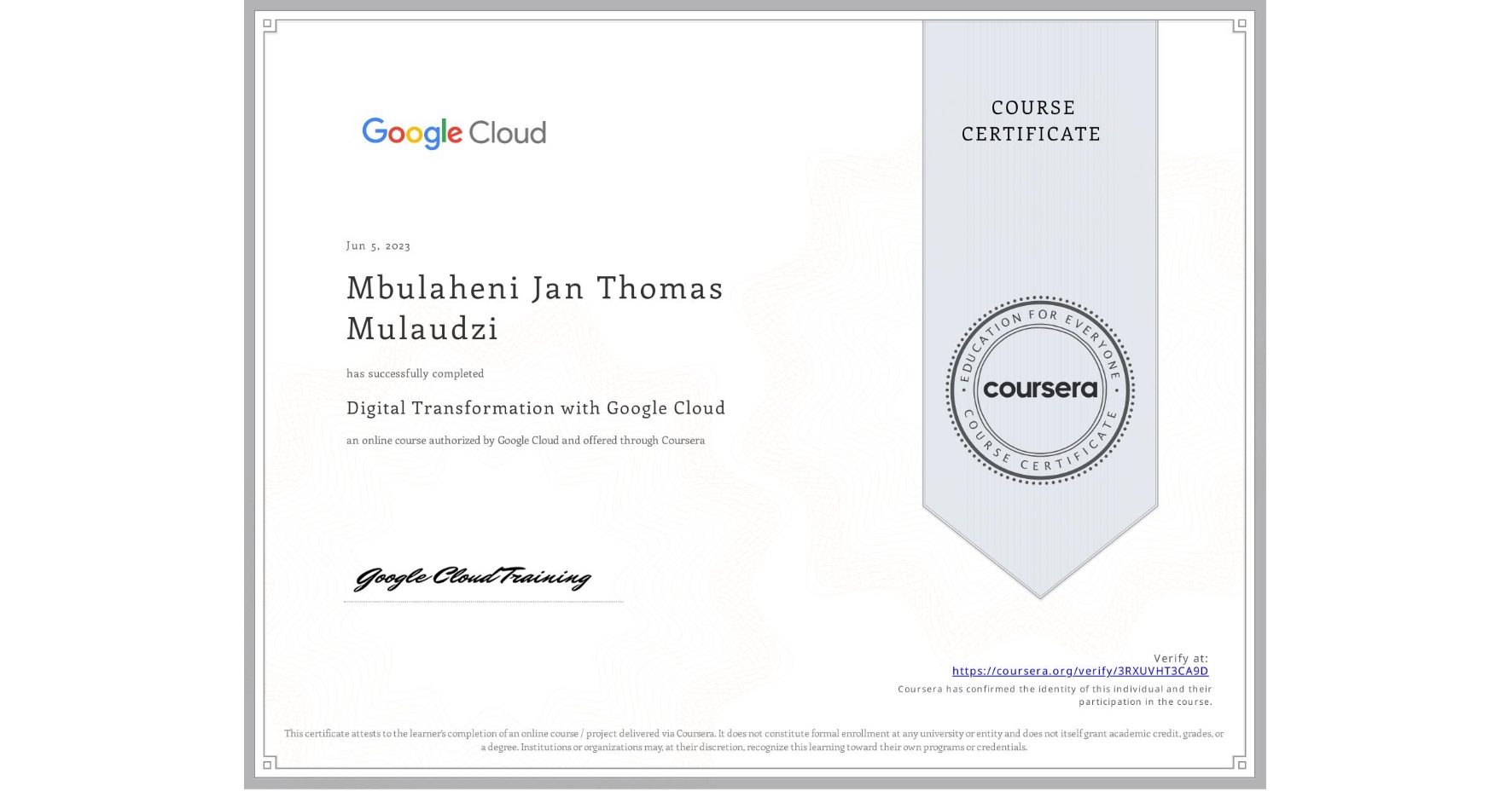 View certificate for Mbulaheni Jan Thomas Mulaudzi, Digital Transformation with Google Cloud, an online non-credit course authorized by Google Cloud and offered through Coursera