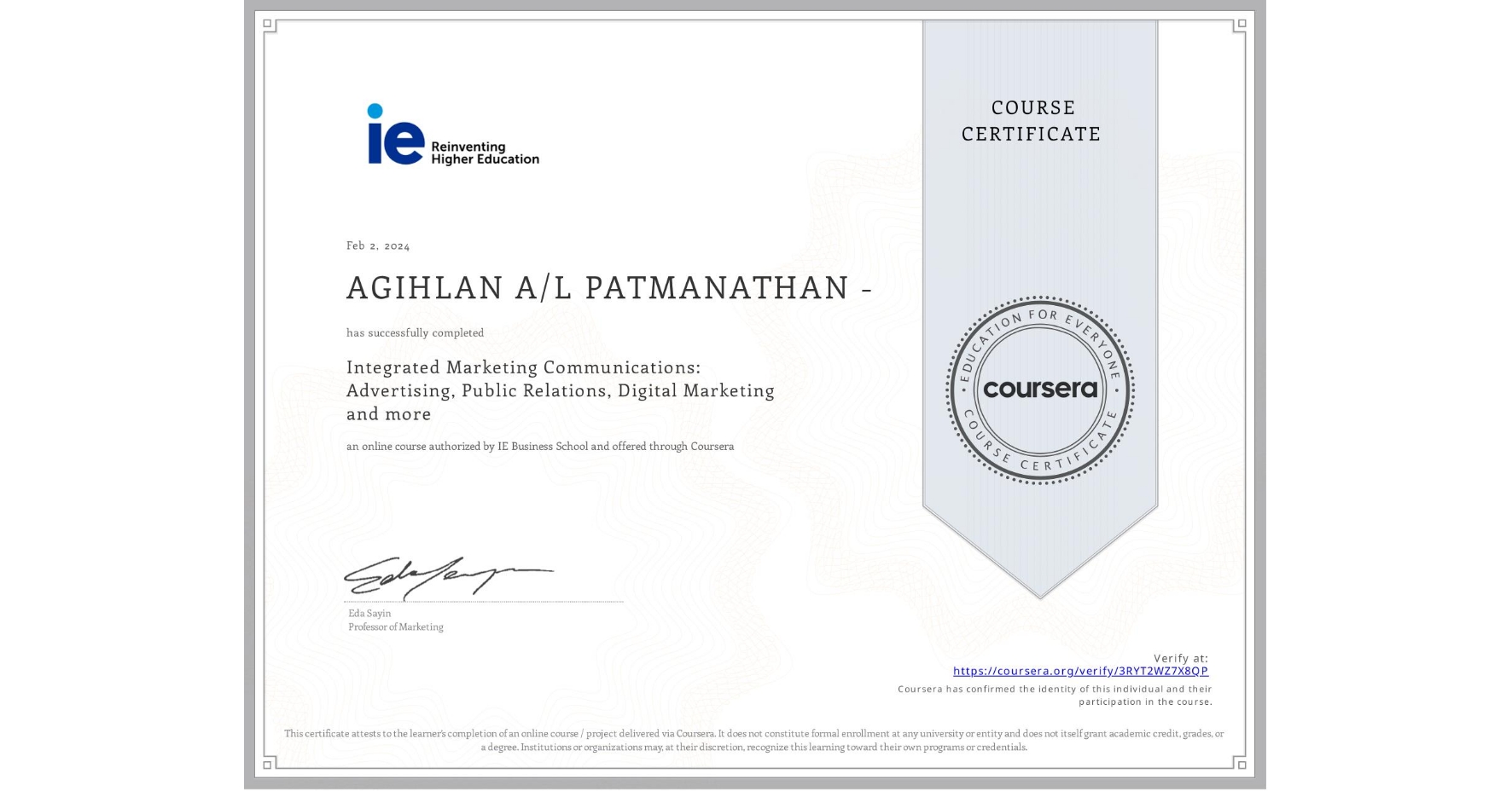 View certificate for AGIHLAN A/L PATMANATHAN -, Integrated Marketing Communications: Advertising, Public Relations, Digital Marketing and more, an online non-credit course authorized by IE Business School and offered through Coursera
