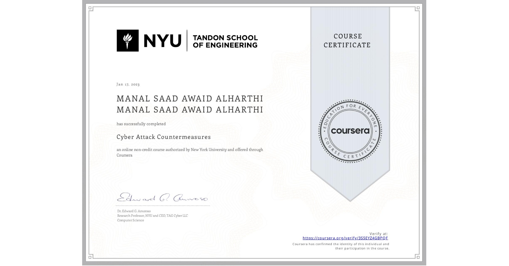 View certificate for MANAL SAAD AWAID ALHARTHI MANAL SAAD AWAID ALHARTHI, Cyber Attack Countermeasures, an online non-credit course authorized by New York University and offered through Coursera