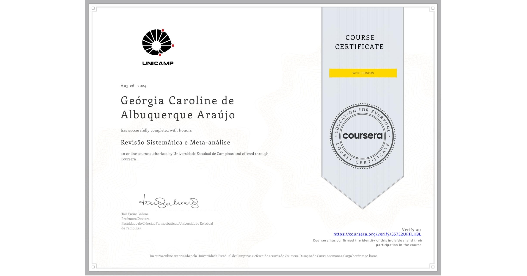 View certificate for Geórgia Caroline de Albuquerque Araújo, Revisão Sistemática e Meta-análise, an online non-credit course authorized by Universidade Estadual de Campinas and offered through Coursera