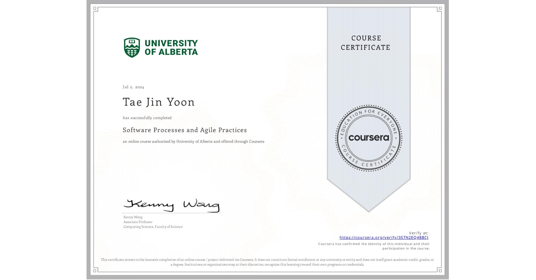 View certificate for Tae Jin Yoon, Software Processes and Agile Practices, an online non-credit course authorized by University of Alberta and offered through Coursera