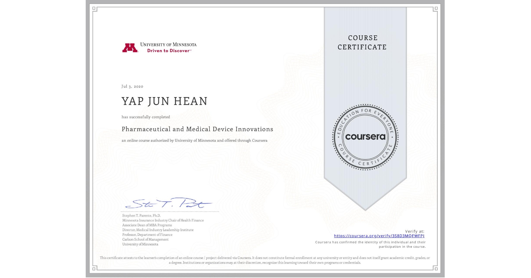 View certificate for YAP JUN HEAN, Pharmaceutical and Medical Device Innovations, an online non-credit course authorized by University of Minnesota and offered through Coursera