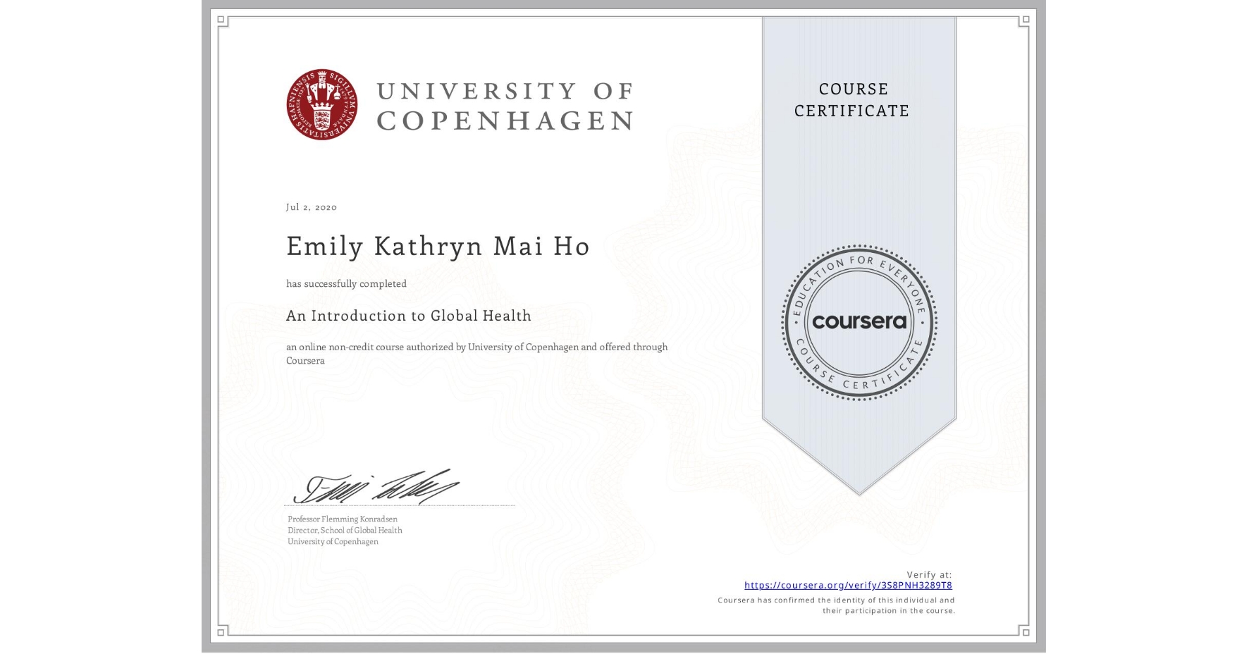 View certificate for Emily Kathryn Mai  Ho, An Introduction to Global Health, an online non-credit course authorized by University of Copenhagen and offered through Coursera
