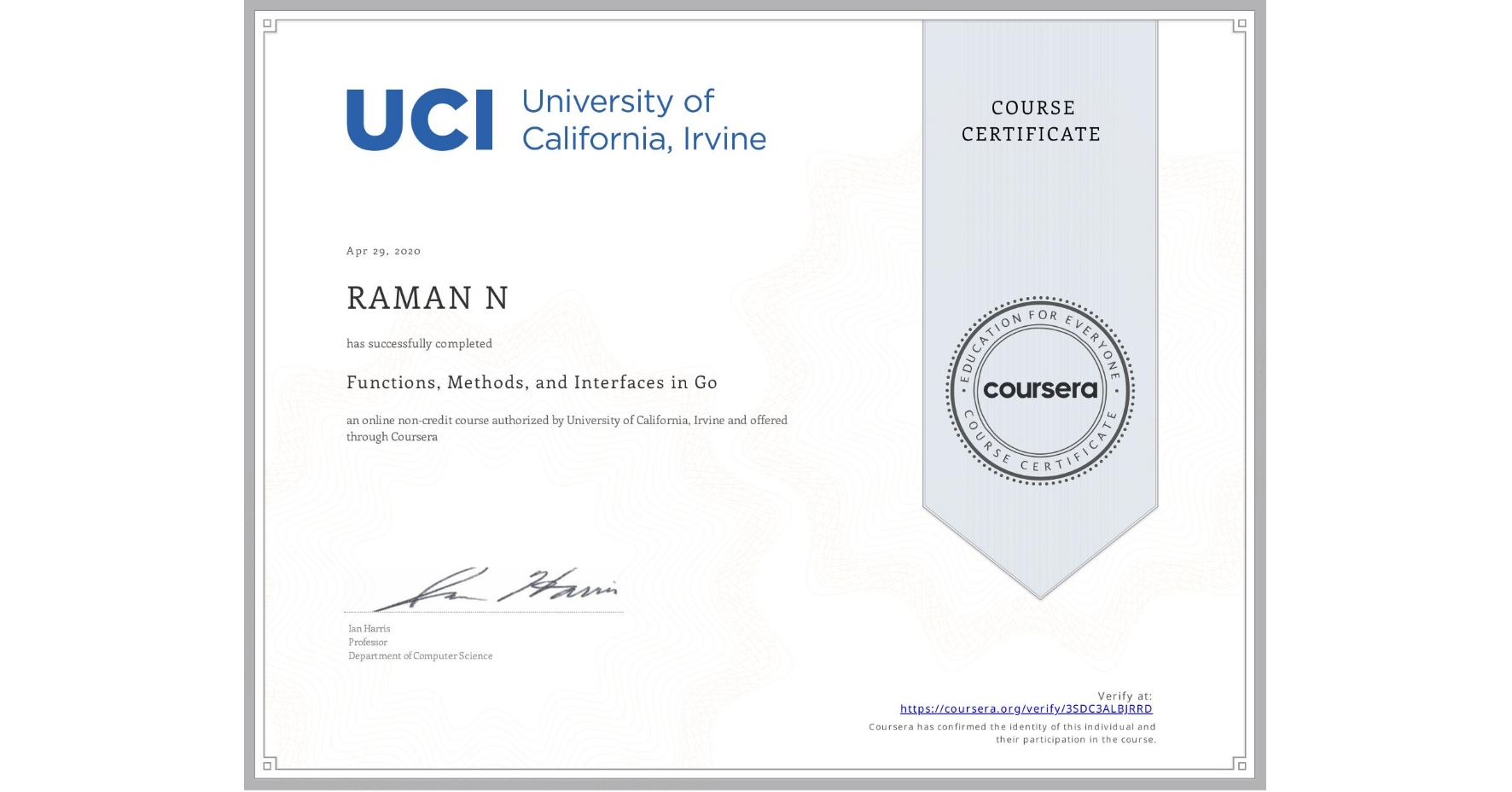 View certificate for RAMAN N, Functions, Methods, and Interfaces in Go, an online non-credit course authorized by University of California, Irvine and offered through Coursera