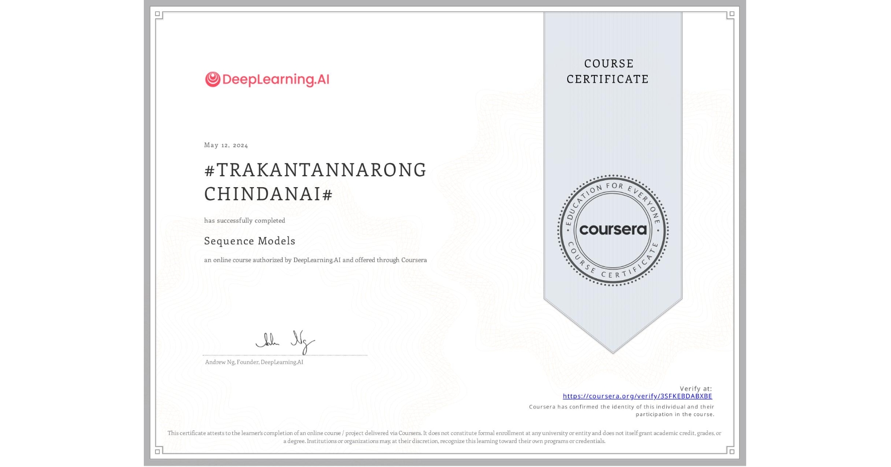 View certificate for #TRAKANTANNARONG CHINDANAI#, Sequence Models, an online non-credit course authorized by DeepLearning.AI and offered through Coursera