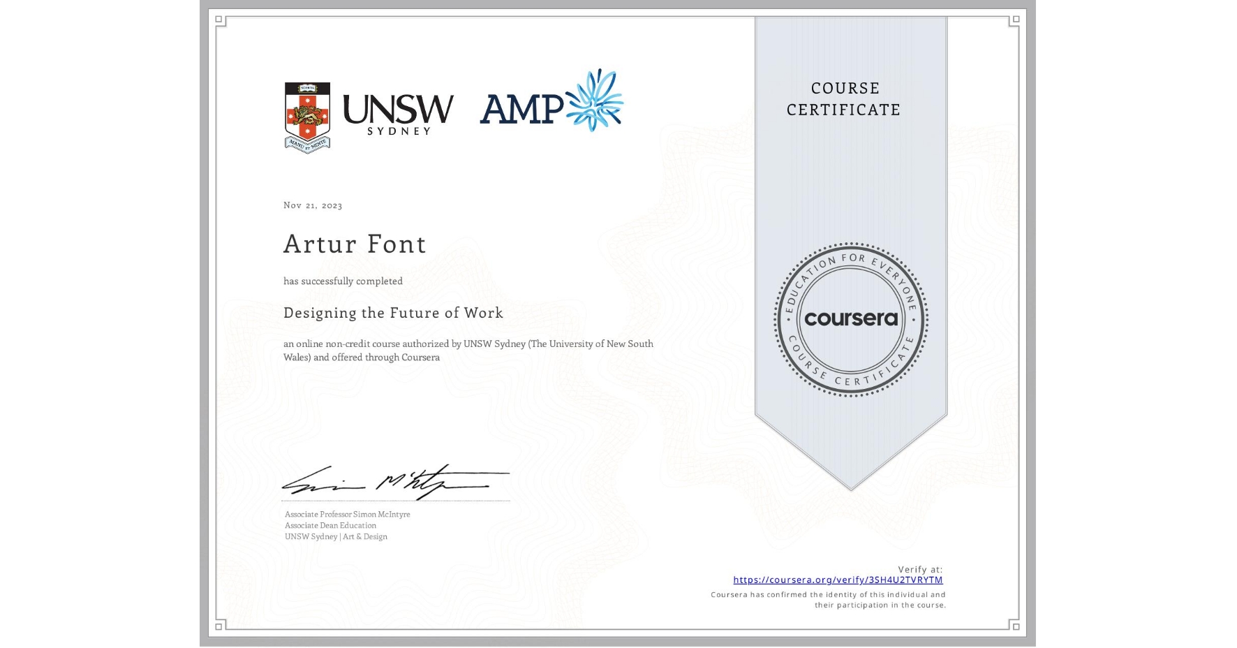 View certificate for Artur Font, Designing the Future of Work, an online non-credit course authorized by UNSW Sydney (The University of New South Wales) and offered through Coursera