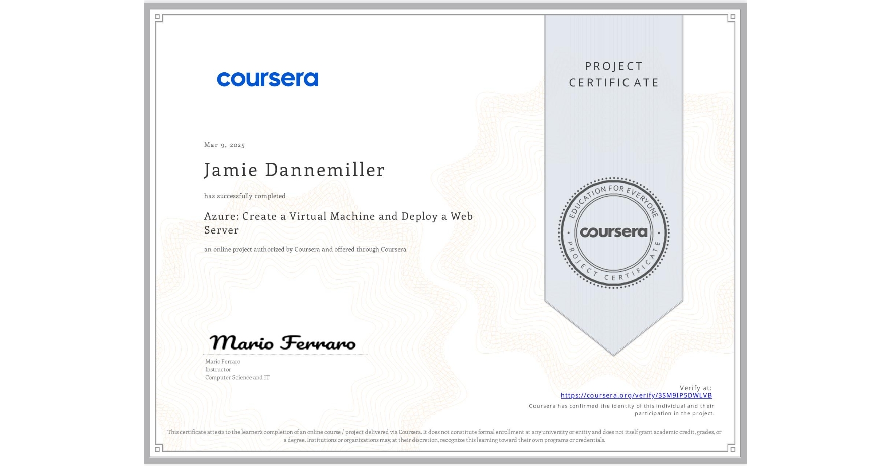 View certificate for Jamie Dannemiller, Azure: Create a Virtual Machine and Deploy a Web Server, an online non-credit course authorized by Coursera and offered through Coursera