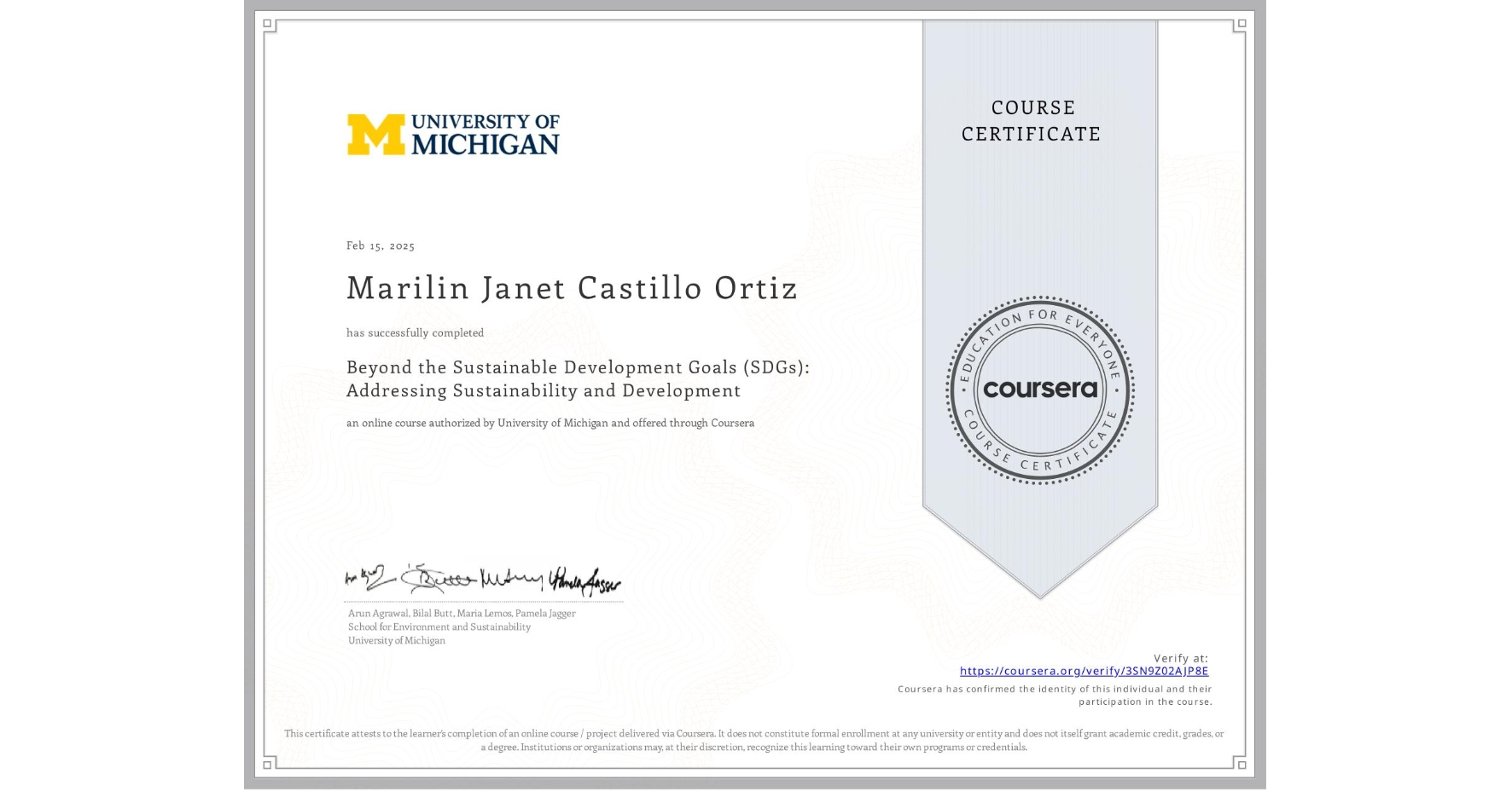 View certificate for Marilin Janet Castillo Ortiz, Beyond the Sustainable Development Goals (SDGs): Addressing Sustainability and Development, an online non-credit course authorized by University of Michigan and offered through Coursera