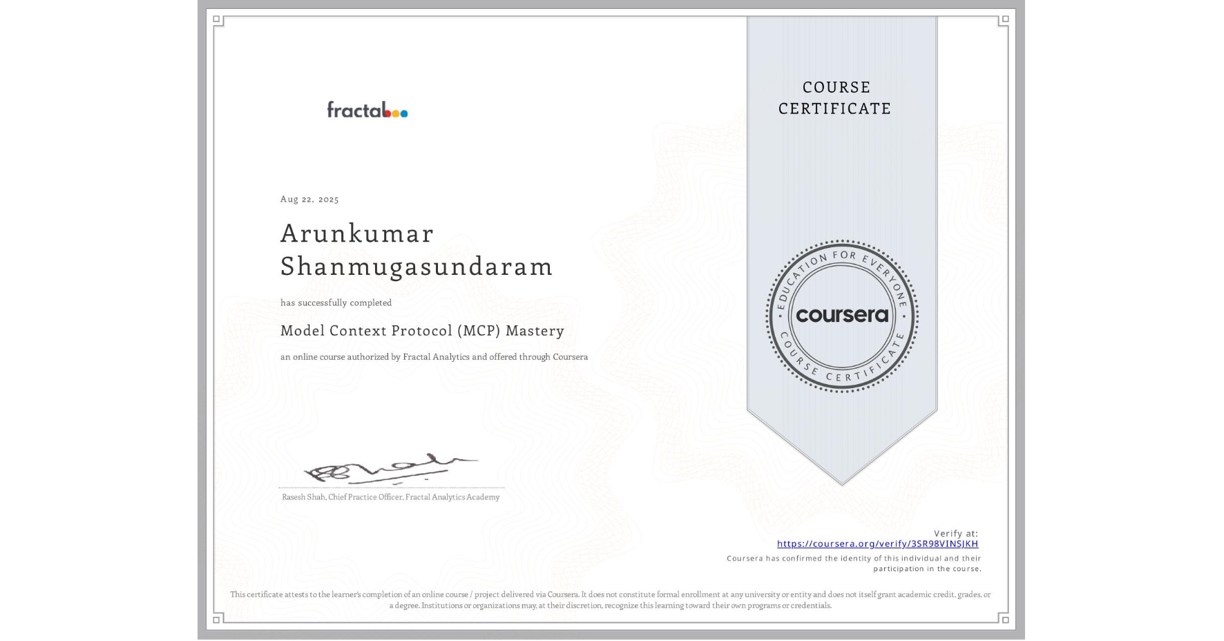 View certificate for Arunkumar Shanmugasundaram, Model Context Protocol (MCP) Mastery, an online non-credit course authorized by Fractal Analytics and offered through Coursera
