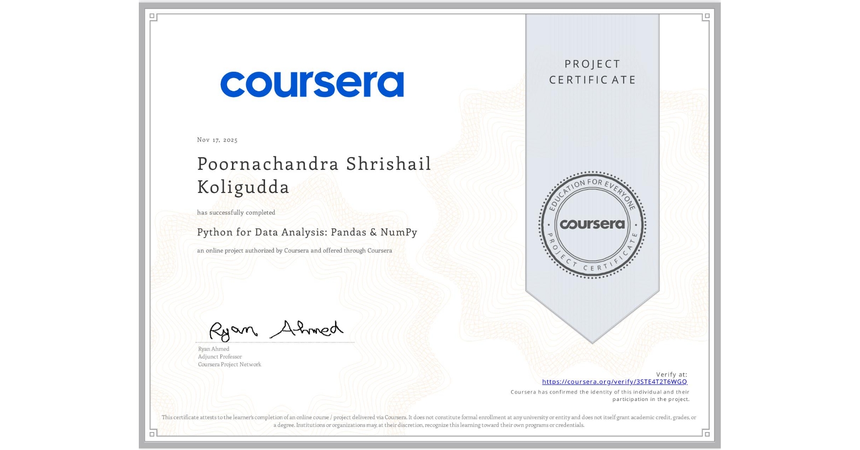 View certificate for Poornachandra Shrishail  Koligudda, Python for Data Analysis: Pandas & NumPy, an online non-credit course authorized by Coursera and offered through Coursera