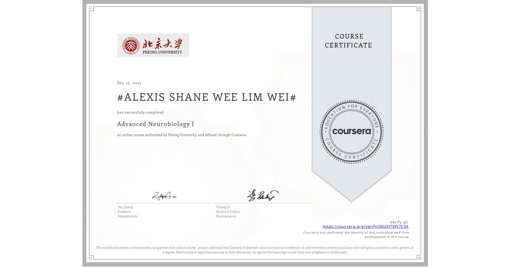 View certificate for #ALEXIS SHANE WEE LIM WEI#, Advanced Neurobiology I, an online non-credit course authorized by Peking University and offered through Coursera
