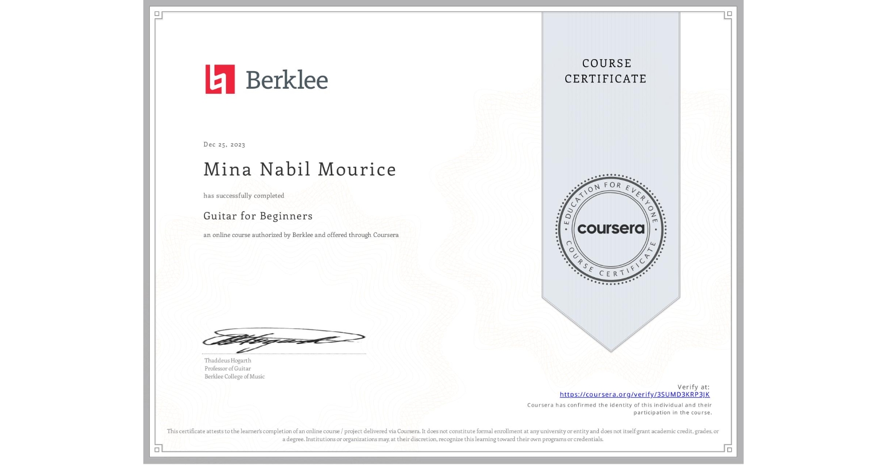 View certificate for Mina Nabil Mourice , Guitar for Beginners, an online non-credit course authorized by Berklee and offered through Coursera