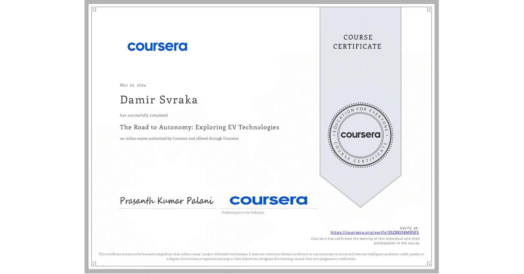 View certificate for Damir Svraka, The Road to Autonomy: Exploring EV Technologies, an online non-credit course authorized by Coursera and offered through Coursera