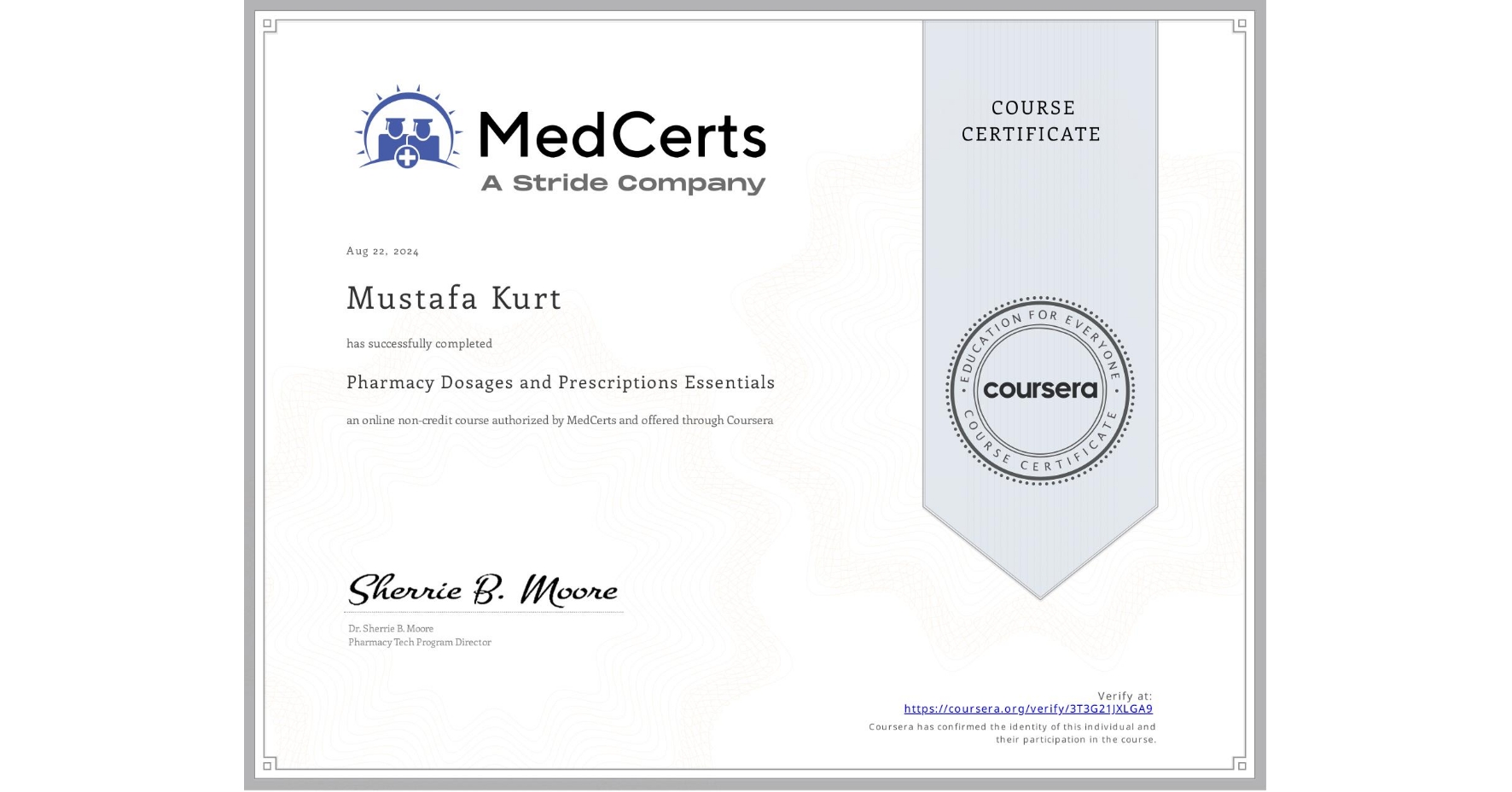 View certificate for Mustafa Kurt, Pharmacy Dosages and Prescriptions Essentials, an online non-credit course authorized by MedCerts and offered through Coursera