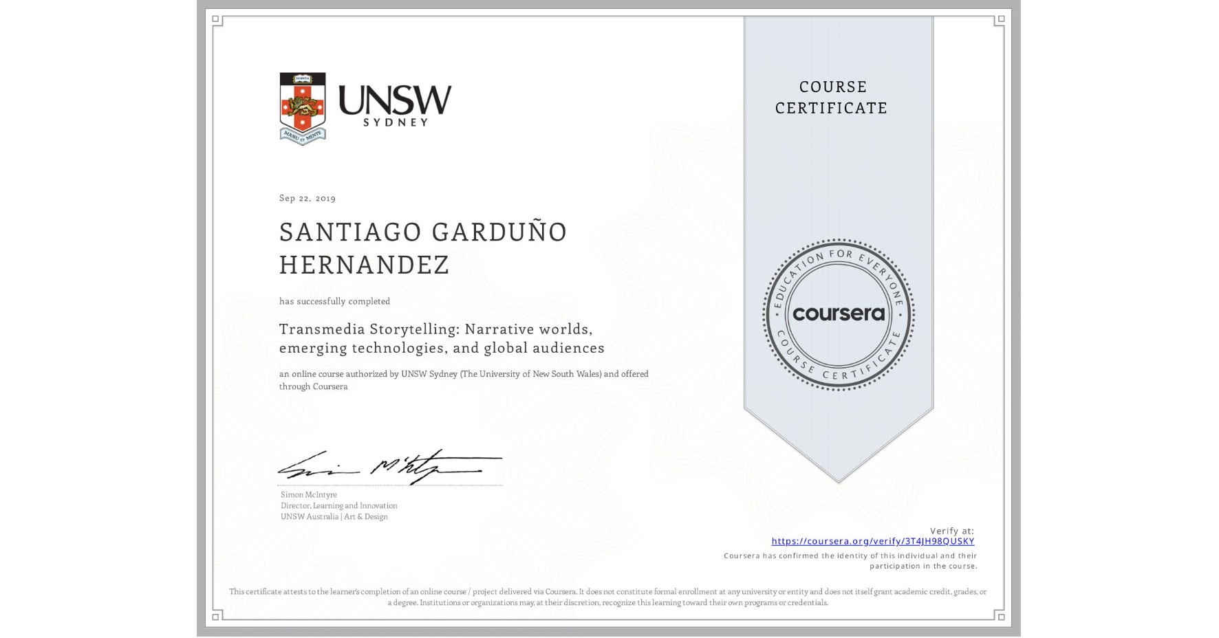 View certificate for SANTIAGO GARDUÑO HERNANDEZ, Transmedia Storytelling: Narrative worlds, emerging technologies, and global audiences, an online non-credit course authorized by UNSW Sydney (The University of New South Wales) and offered through Coursera