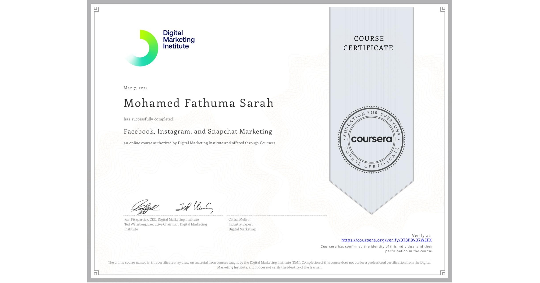 View certificate for Mohamed Fathuma Sarah, Facebook, Instagram, and Snapchat Marketing, an online non-credit course authorized by Digital Marketing Institute and offered through Coursera