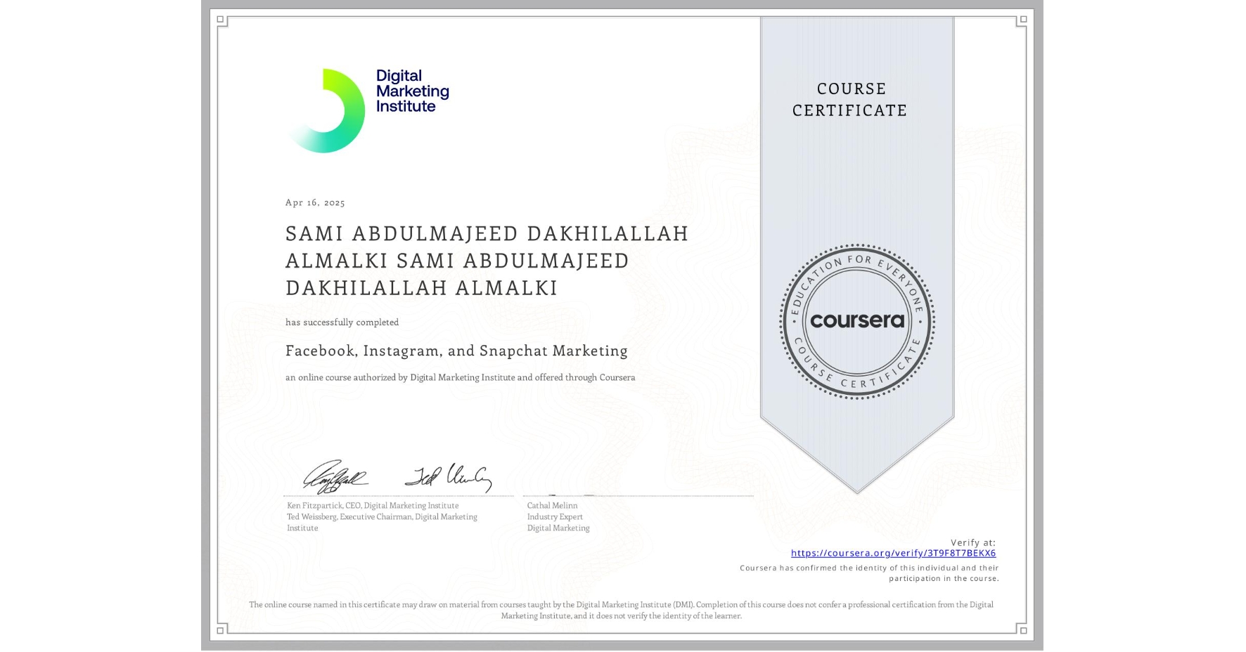 View certificate for SAMI ABDULMAJEED DAKHILALLAH ALMALKI SAMI ABDULMAJEED DAKHILALLAH ALMALKI, Facebook, Instagram, and Snapchat Marketing, an online non-credit course authorized by Digital Marketing Institute and offered through Coursera