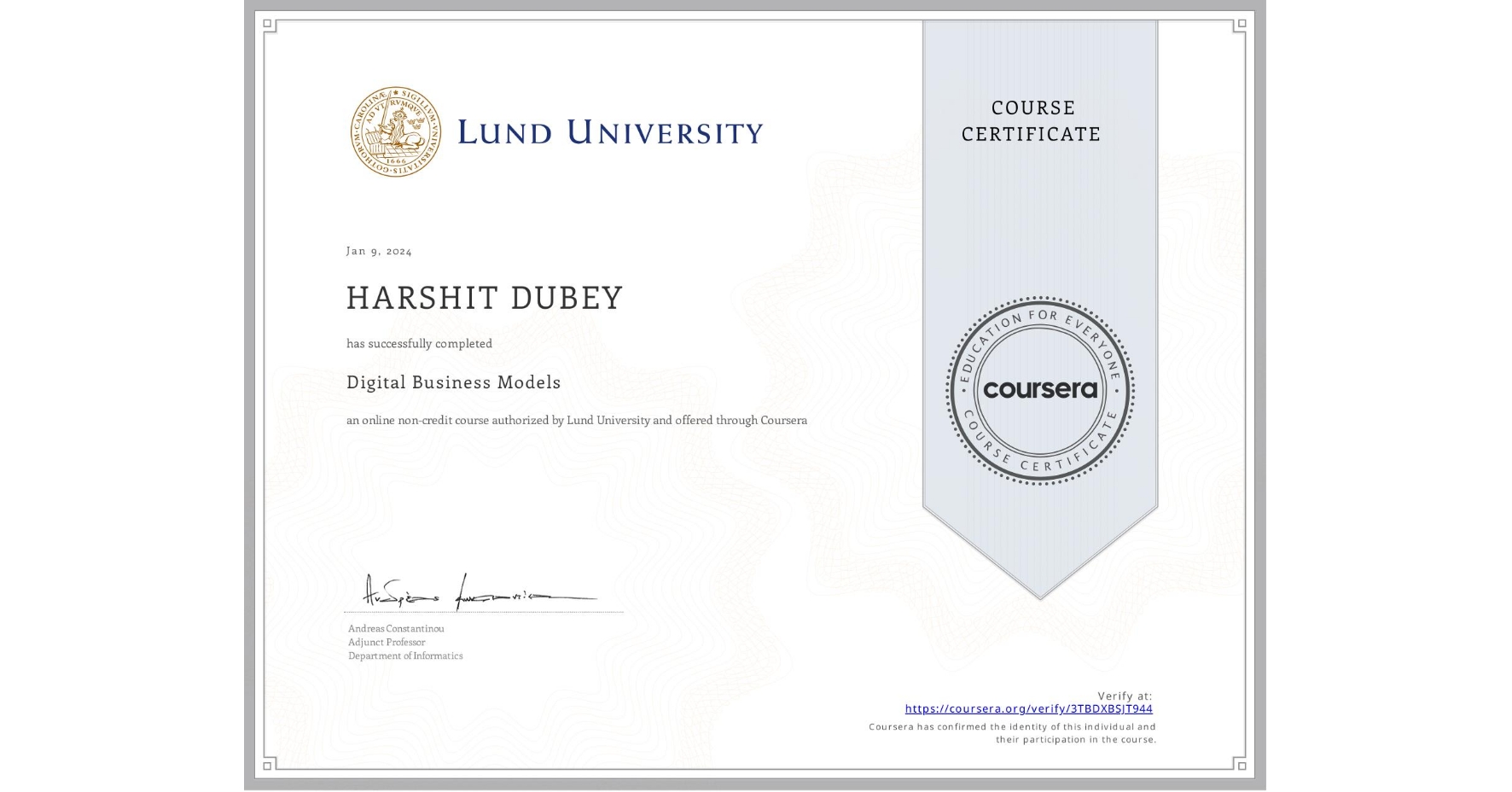 View certificate for HARSHIT DUBEY, Digital Business Models, an online non-credit course authorized by Lund University and offered through Coursera