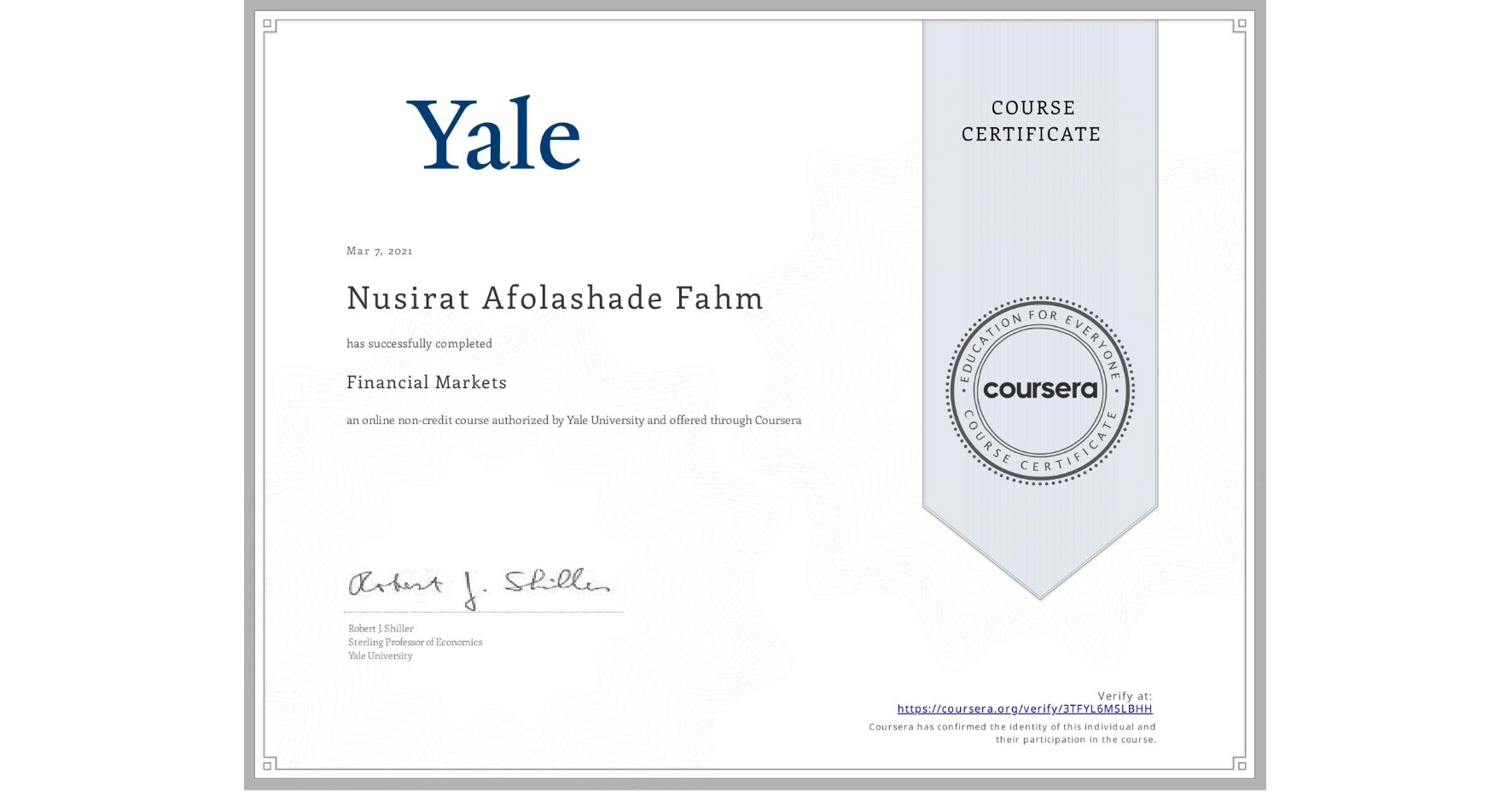 View certificate for Nusirat Afolashade Fahm, Financial Markets, an online non-credit course authorized by Yale University and offered through Coursera