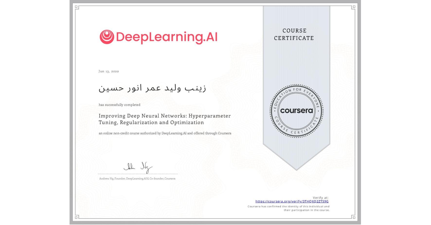 View certificate for زینب وليد عمر انور حسین, Improving Deep Neural Networks: Hyperparameter Tuning, Regularization and Optimization, an online non-credit course authorized by DeepLearning.AI and offered through Coursera