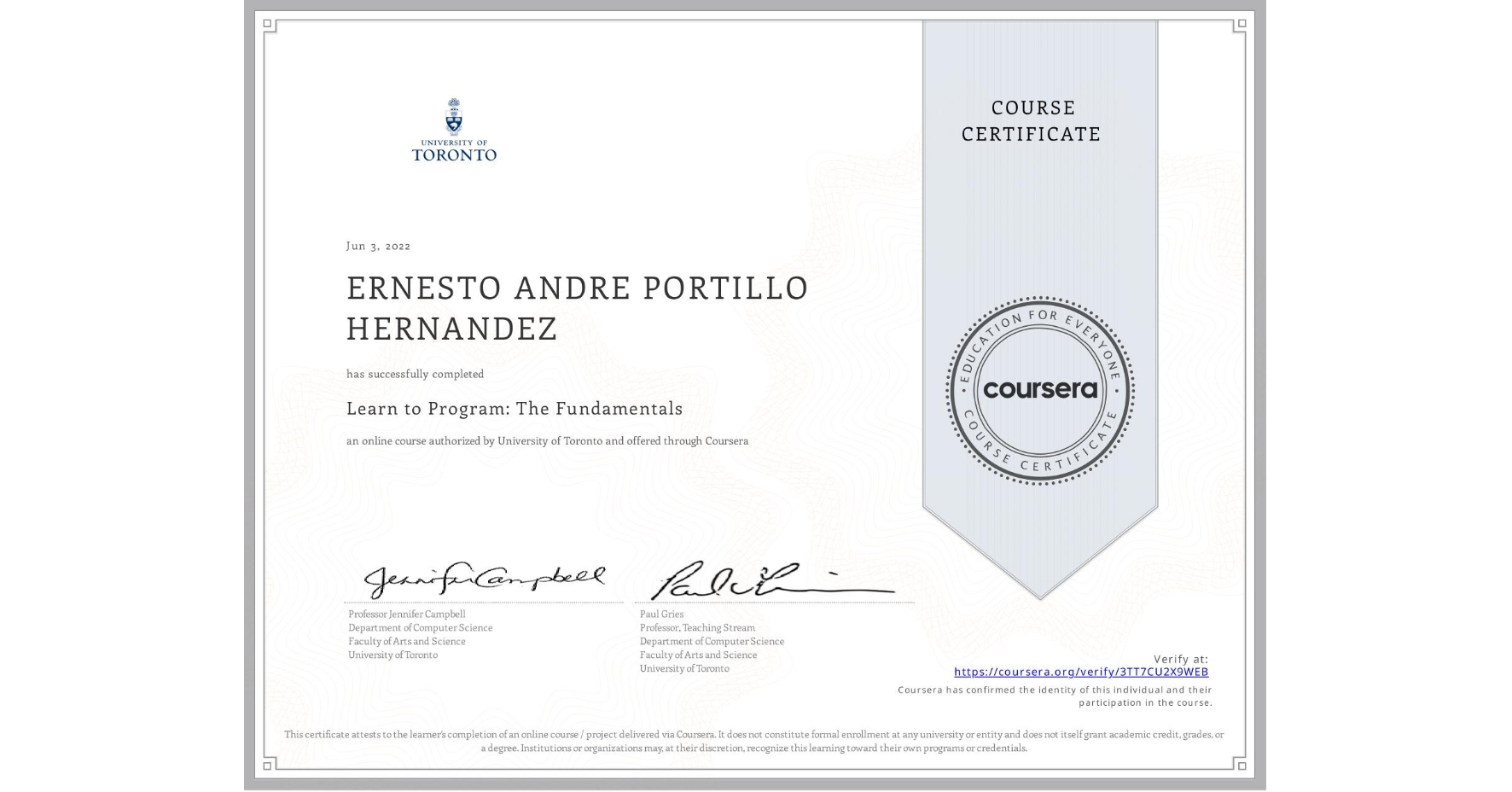 View certificate for ERNESTO ANDRE PORTILLO HERNANDEZ, Learn to Program: The Fundamentals, an online non-credit course authorized by University of Toronto and offered through Coursera