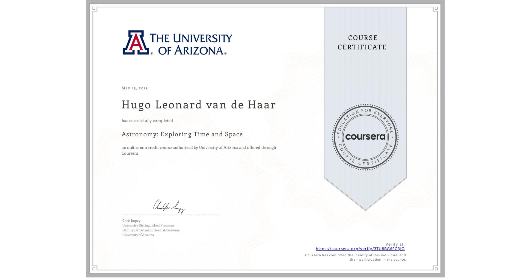 View certificate for Hugo Leonard van de Haar, Astronomy: Exploring Time and Space, an online non-credit course authorized by University of Arizona and offered through Coursera