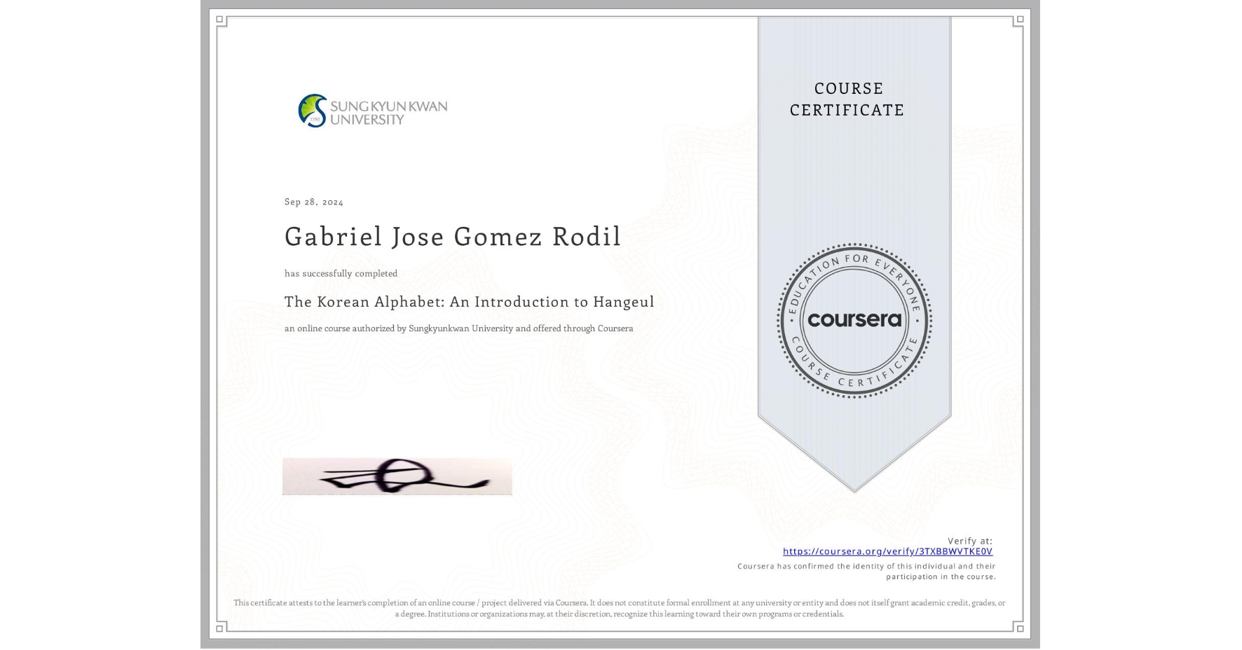 View certificate for Gabriel Jose Gomez Rodil, The Korean Alphabet: An Introduction to Hangeul, an online non-credit course authorized by Sungkyunkwan University and offered through Coursera
