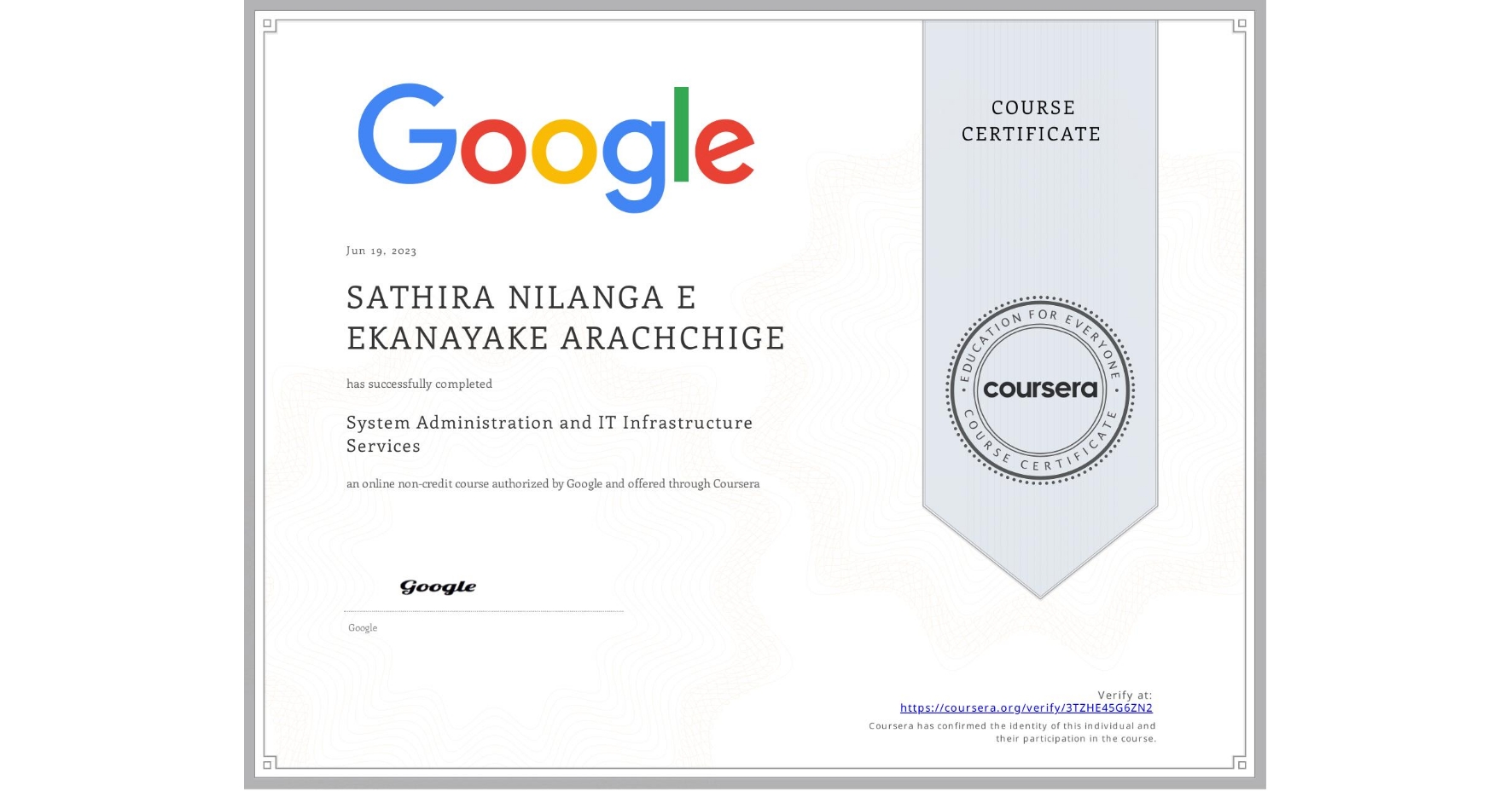 View certificate for SATHIRA NILANGA E  EKANAYAKE ARACHCHIGE,  System Administration and IT Infrastructure Services, an online non-credit course authorized by Google and offered through Coursera