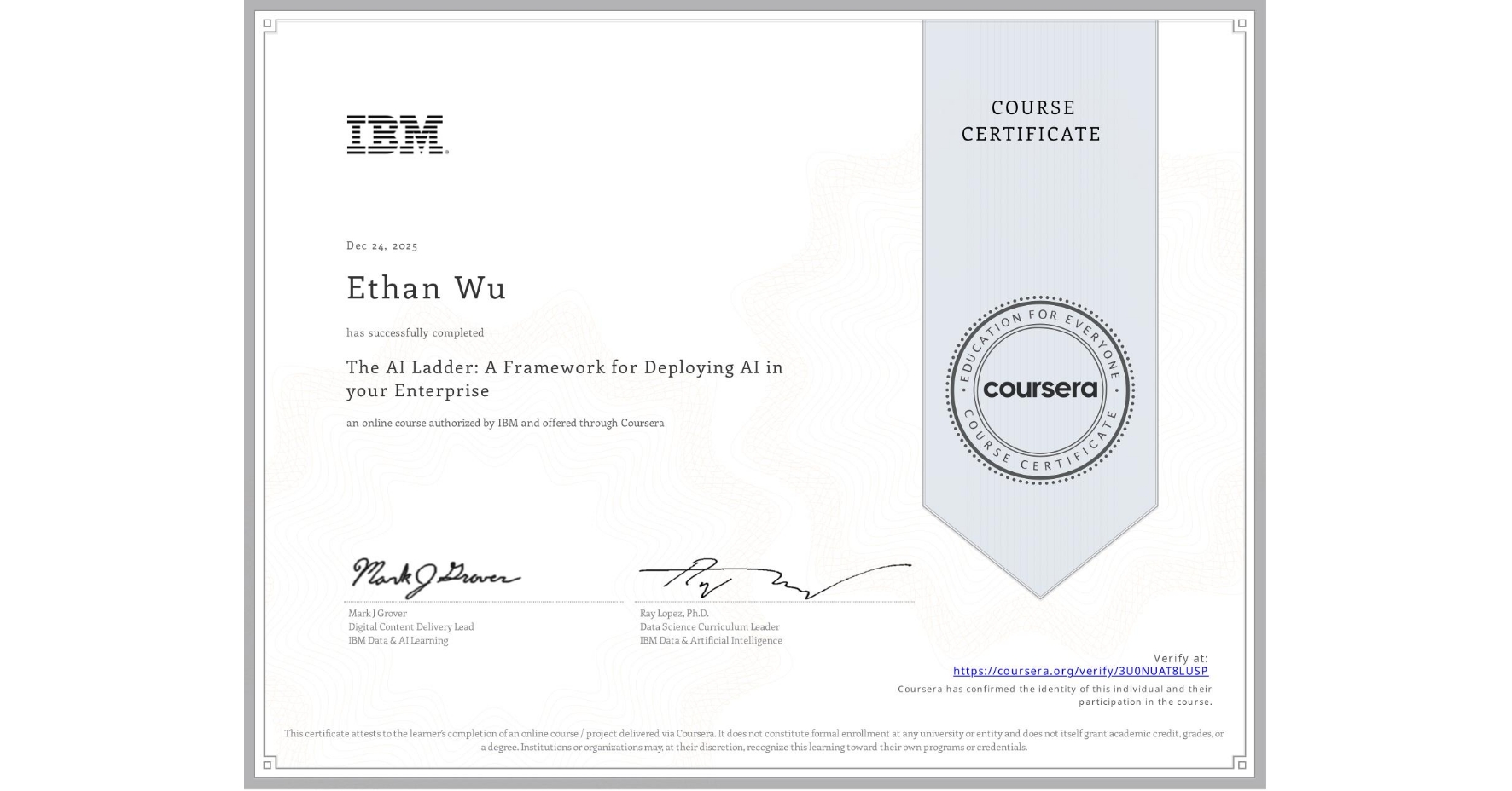 View certificate for Ethan Wu, The AI Ladder: A Framework for Deploying AI in your Enterprise, an online non-credit course authorized by IBM and offered through Coursera