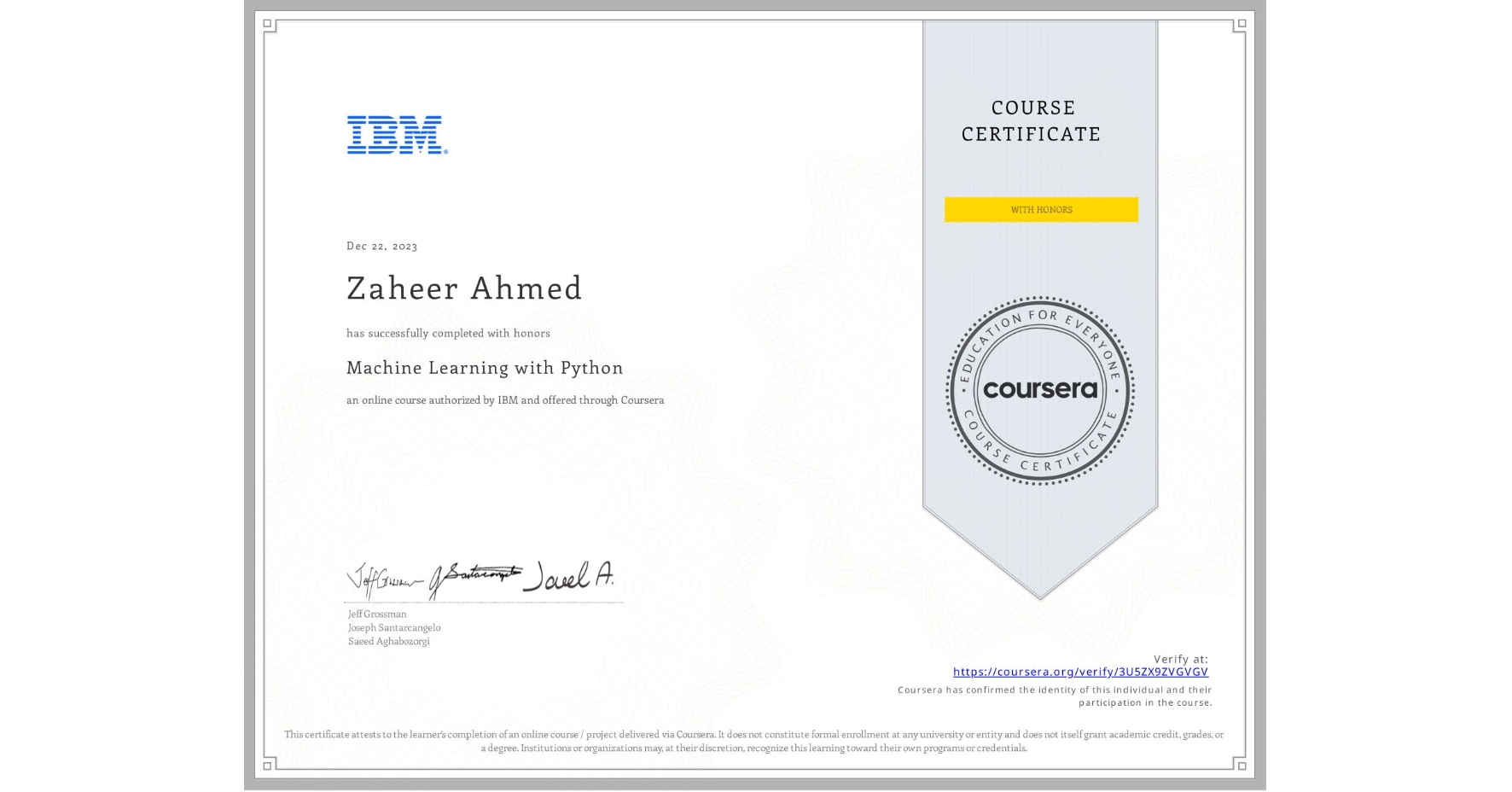 View certificate for Zaheer Ahmed, Machine Learning with Python, an online non-credit course authorized by IBM and offered through Coursera