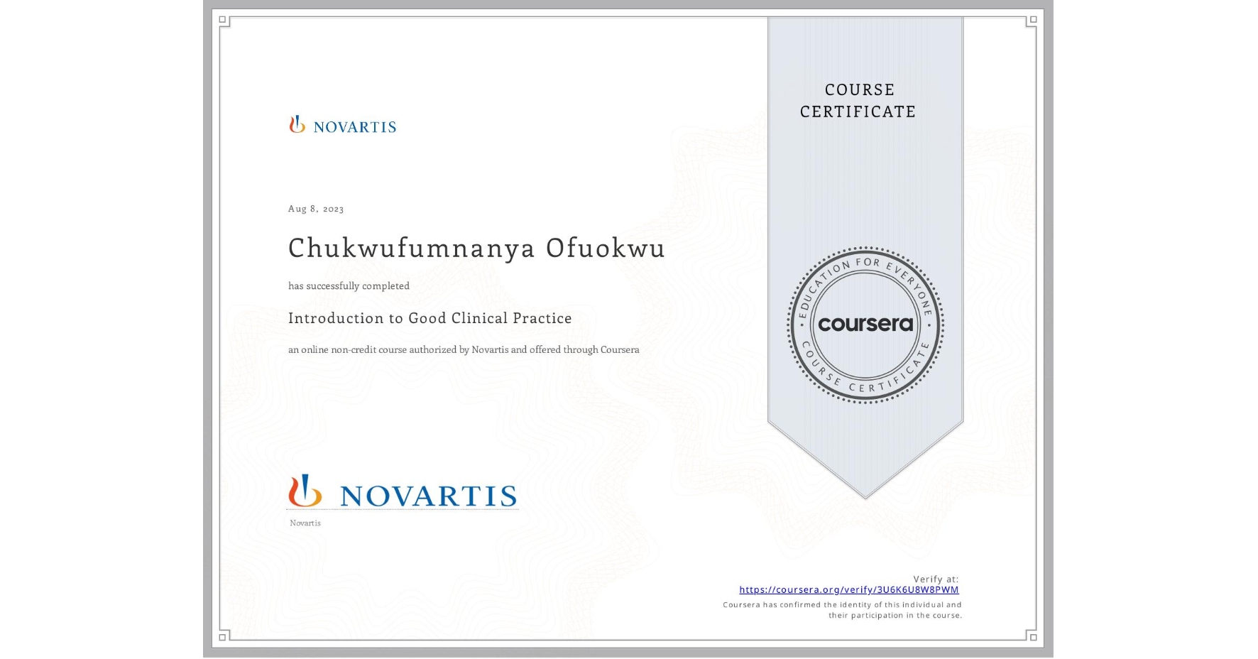 View certificate for Chukwufumnanya Ofuokwu, Introduction to Good Clinical Practice, an online non-credit course authorized by Novartis and offered through Coursera