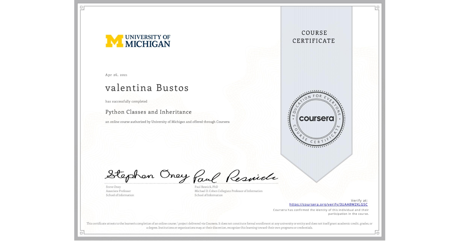 View certificate for valentina Bustos, Python Classes and Inheritance, an online non-credit course authorized by University of Michigan and offered through Coursera