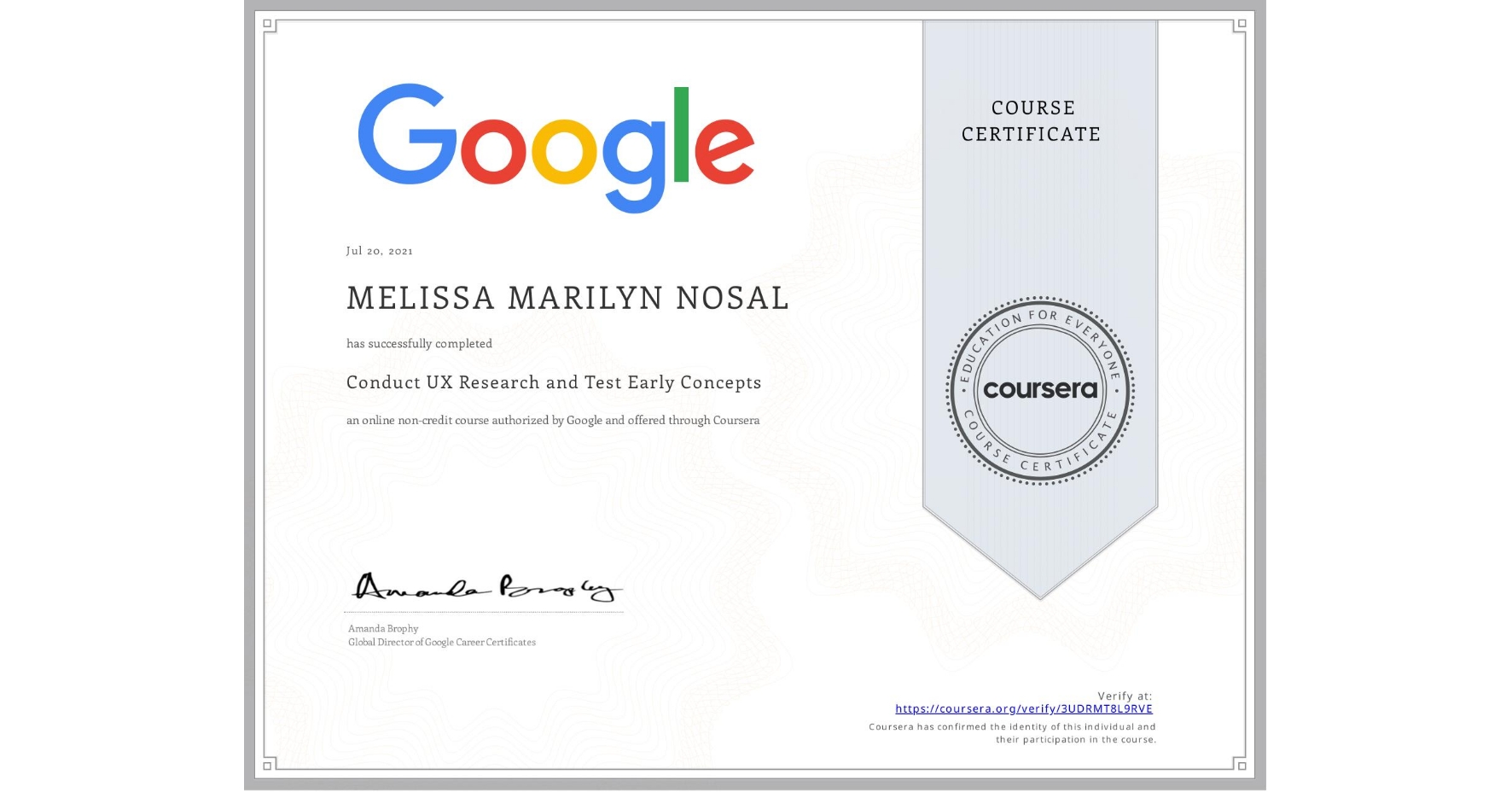 View certificate for MELISSA MARILYN  NOSAL, Conduct UX Research and Test Early Concepts, an online non-credit course authorized by Google and offered through Coursera