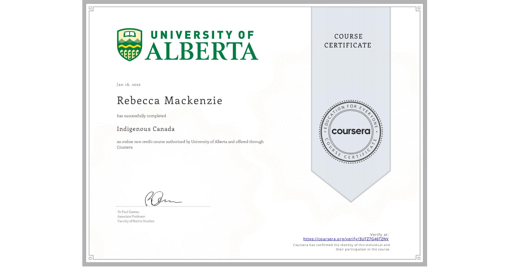 View certificate for Rebecca Mackenzie, Indigenous Canada, an online non-credit course authorized by University of Alberta and offered through Coursera