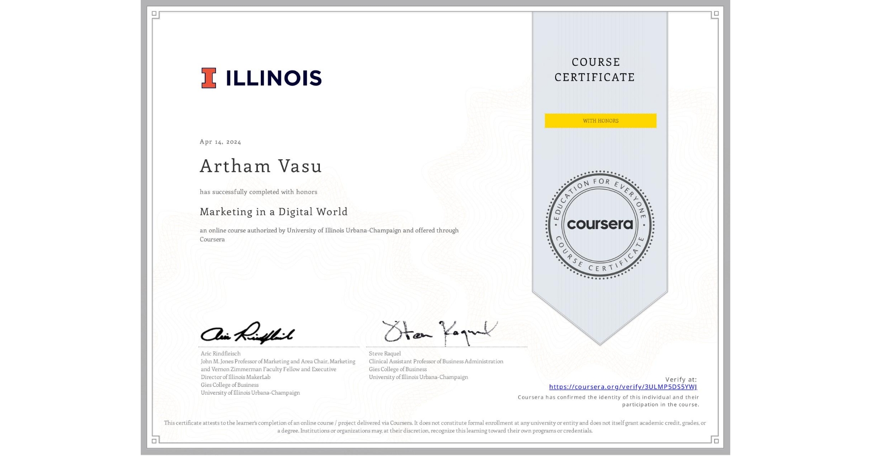 View certificate for Artham Vasu, Marketing in a Digital World, an online non-credit course authorized by University of Illinois Urbana-Champaign and offered through Coursera