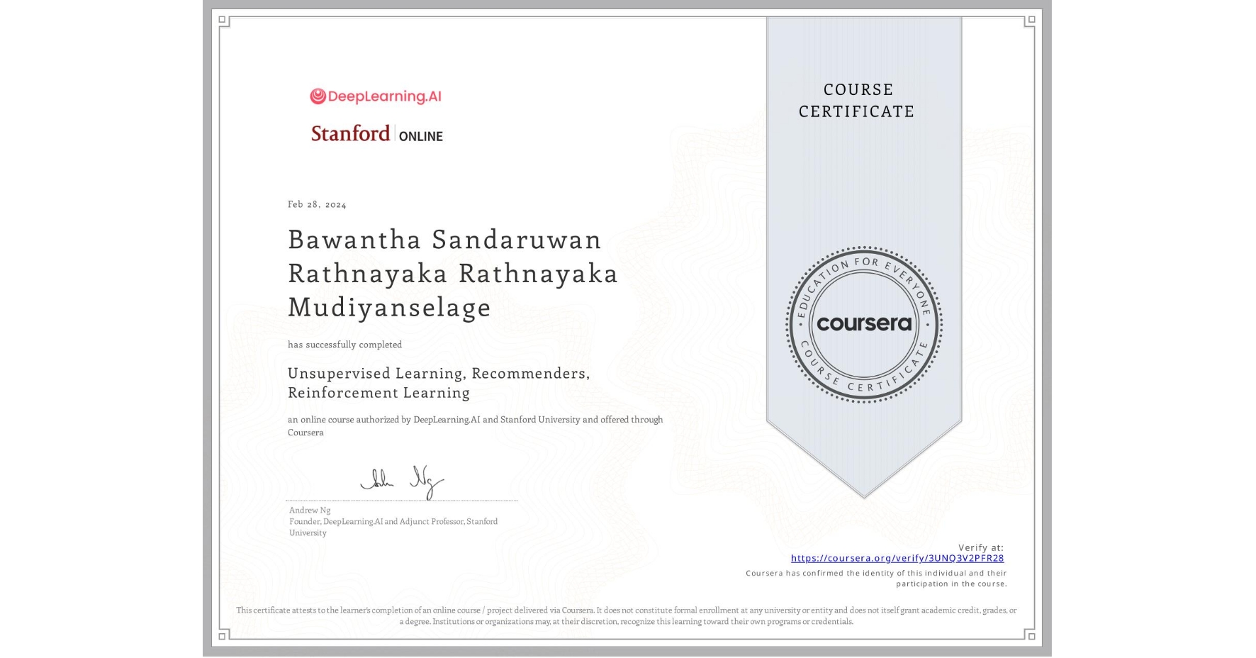 View certificate for Bawantha Sandaruwan Rathnayaka Rathnayaka Mudiyanselage, Unsupervised Learning, Recommenders, Reinforcement Learning, an online non-credit course authorized by DeepLearning.AI & Stanford University and offered through Coursera