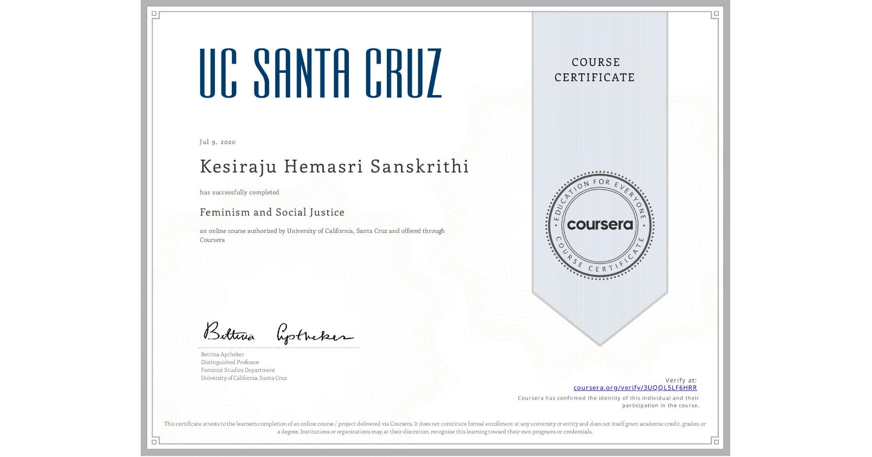 View certificate for Kesiraju Hemasri Sanskrithi, Feminism and Social Justice, an online non-credit course authorized by University of California, Santa Cruz and offered through Coursera