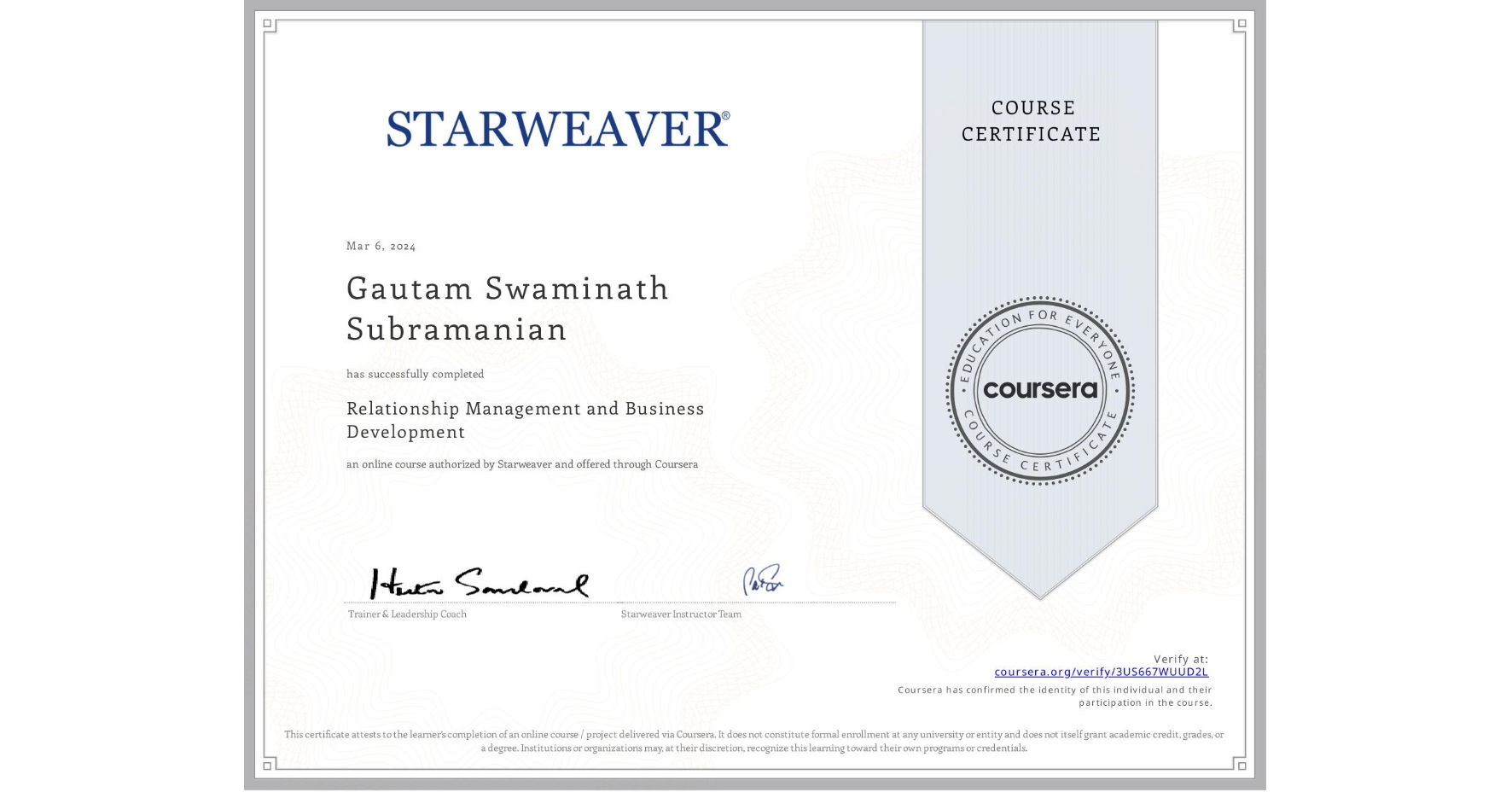 View certificate for Gautam Swaminath   Subramanian , Relationship Management and Business Development , an online non-credit course authorized by Starweaver and offered through Coursera