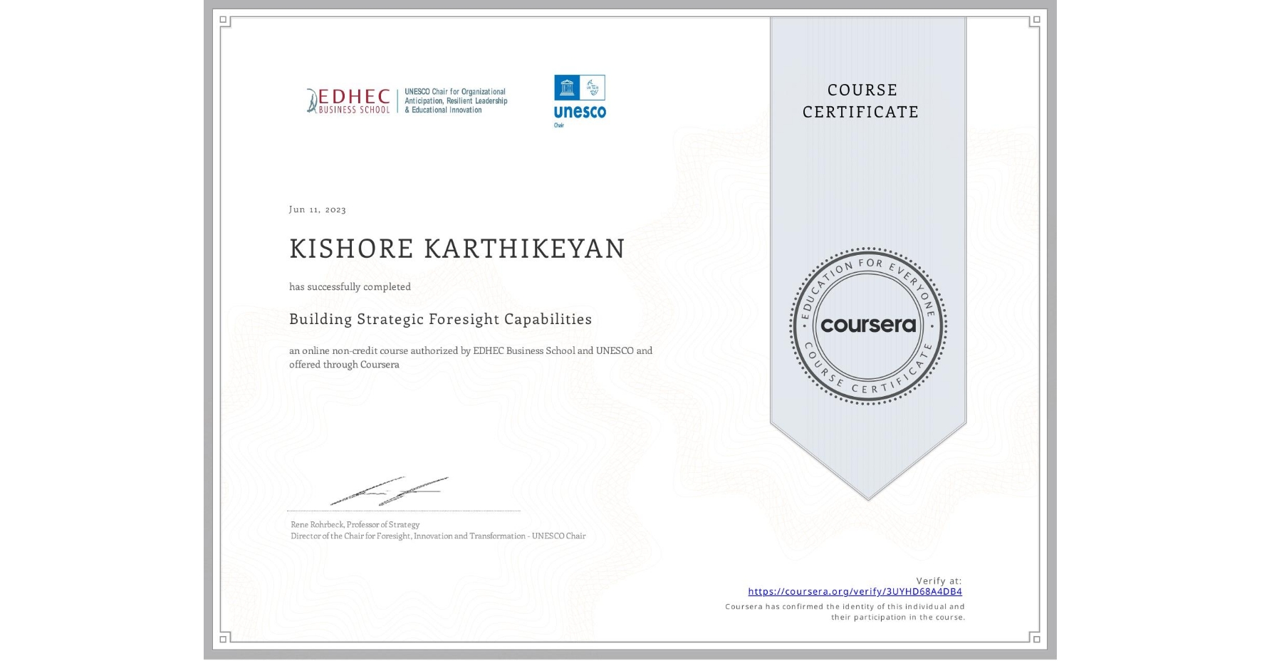 View certificate for KISHORE KARTHIKEYAN, Building Strategic Foresight Capabilities, an online non-credit course authorized by EDHEC Business School & UNESCO and offered through Coursera