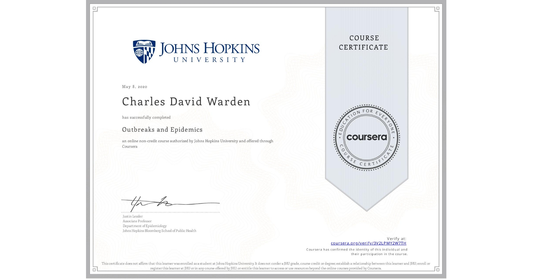 View certificate for Charles David Warden, Outbreaks and Epidemics, an online non-credit course authorized by Johns Hopkins University and offered through Coursera