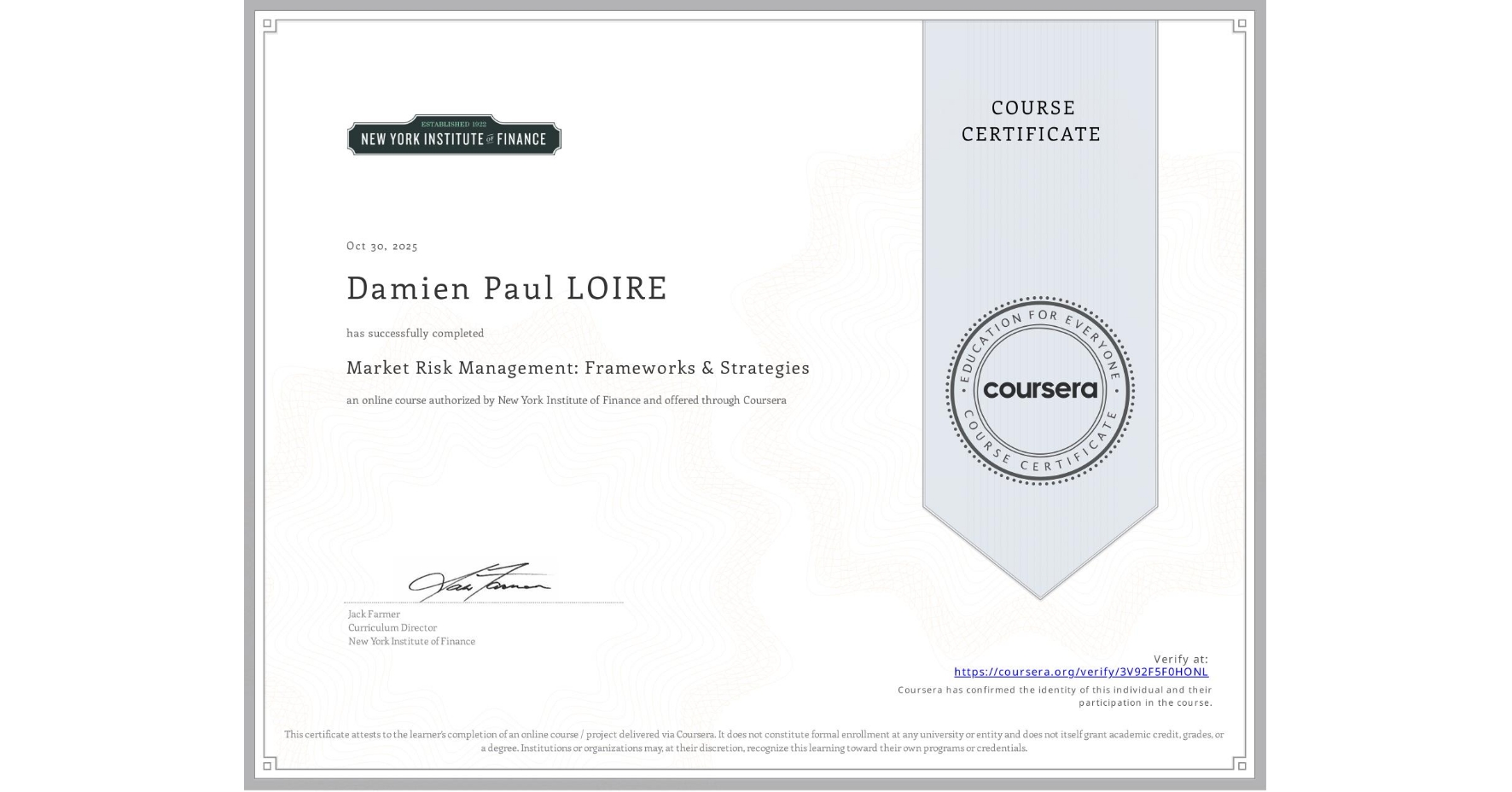 View certificate for Damien Paul LOIRE, Market Risk Management: Frameworks & Strategies, an online non-credit course authorized by New York Institute of Finance and offered through Coursera