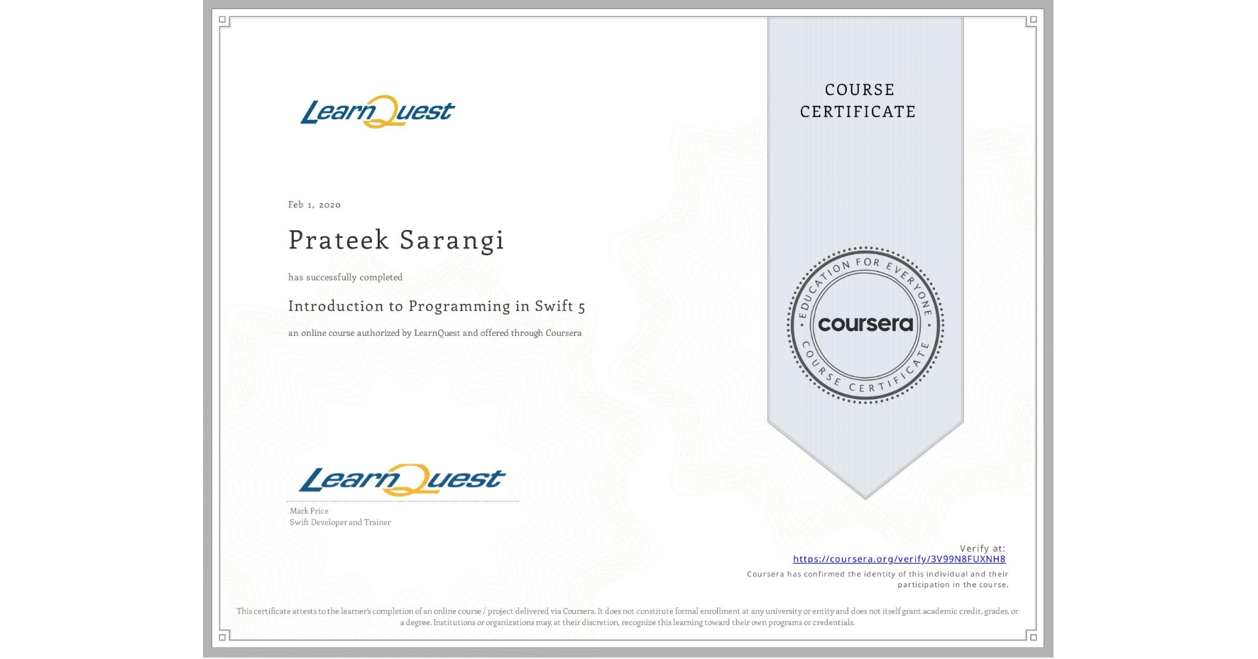 View certificate for Prateek Sarangi, Introduction to Programming in Swift 5, an online non-credit course authorized by LearnQuest and offered through Coursera